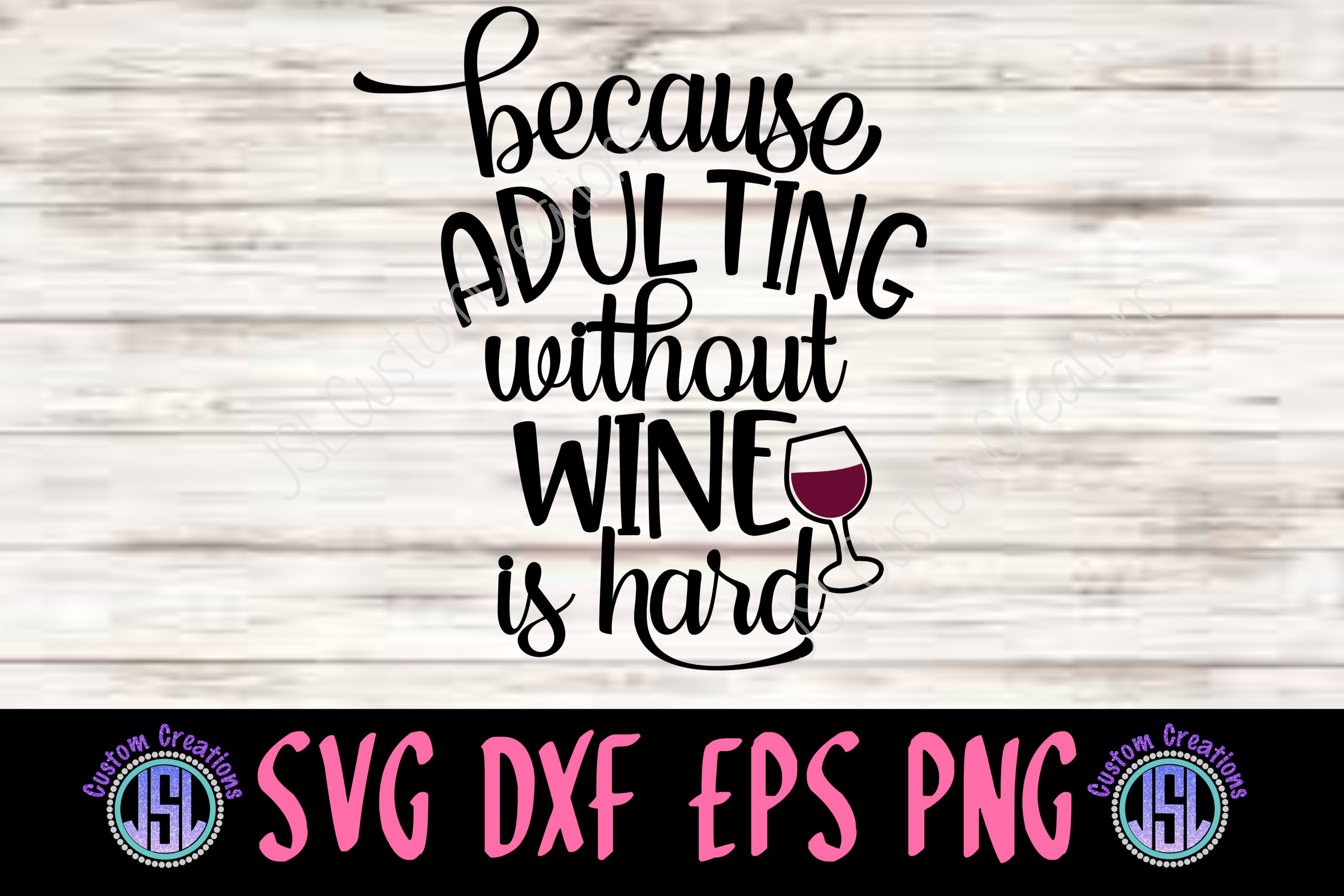 Because Adulting Without Wine Is Hard Svg Dxf Eps Png File 134835 Cut Files Design Bundles