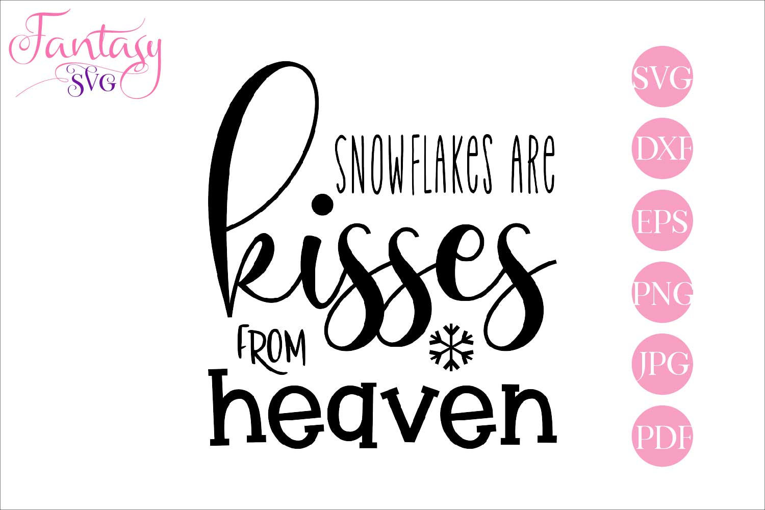 Download Free SVG Snowflakes Are Kisses From Heaven from fbcd.co.