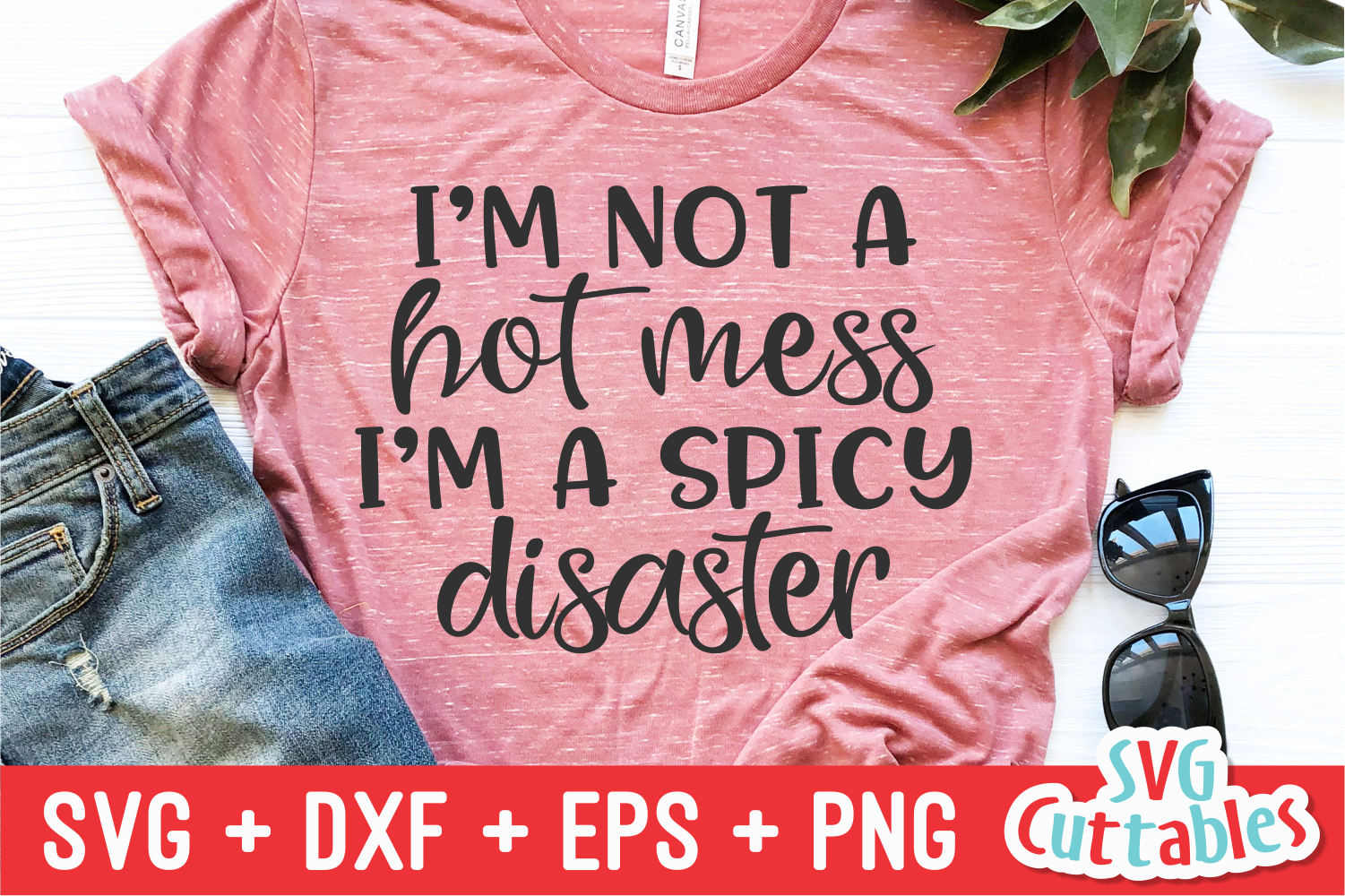 I'm Not a Hot Mess I'm A Spicy Disaster | Funny SVG Cut File (281799