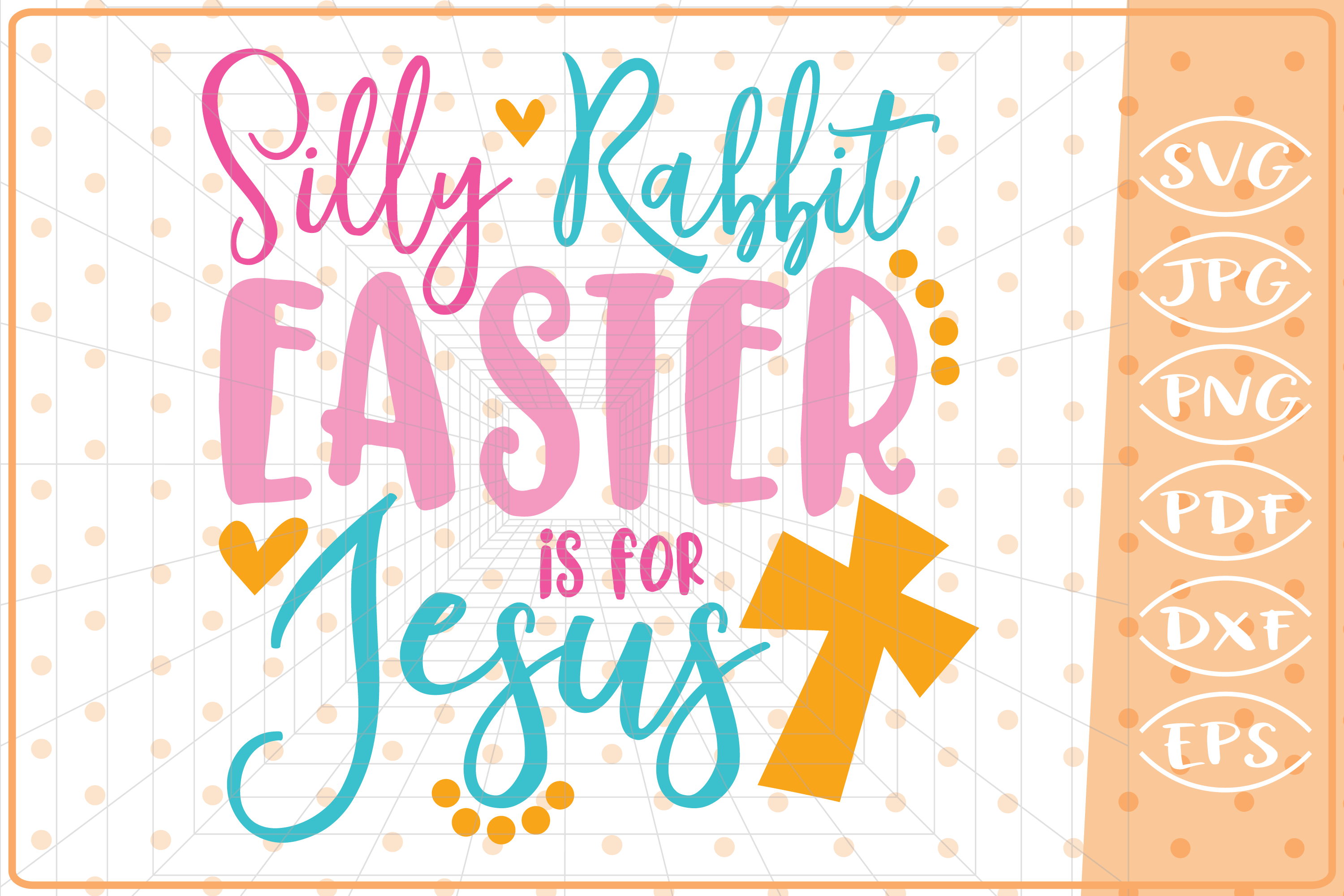 Silly Rabbit Easter Is For Jesus, Cutting Files, Easter SVG
