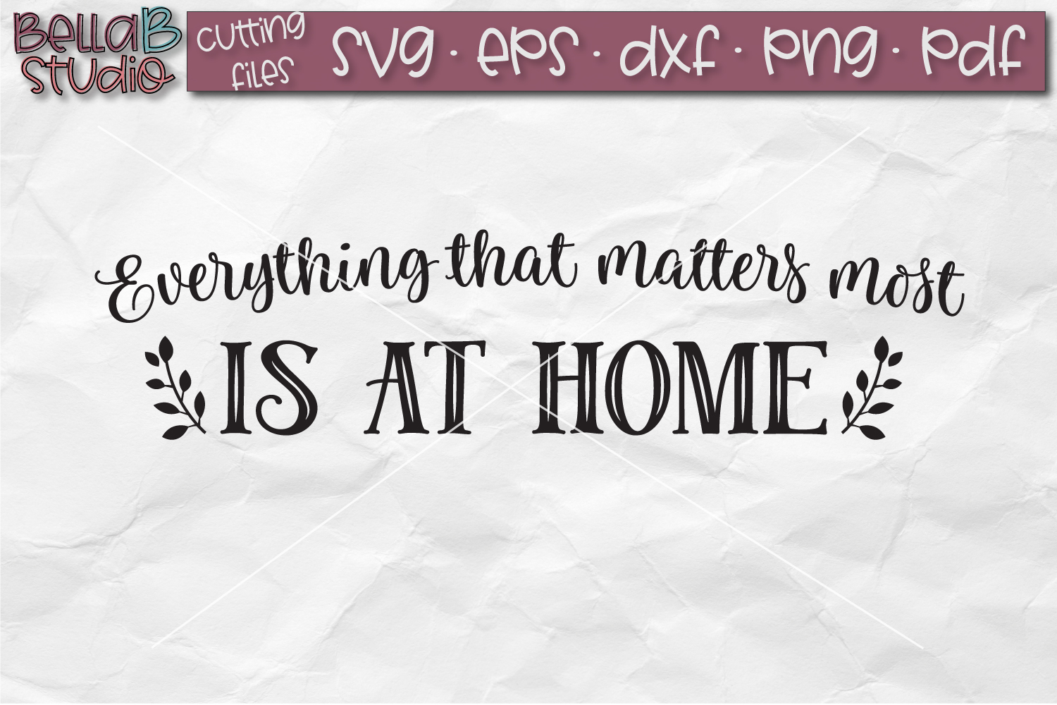 Download Everything That Matters Most Is At Home SVG, Family SVG File