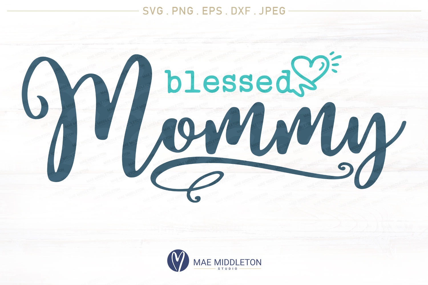 Blessed Mom Blessed Mommy Blessed Mama Printable Cut File Svg Png