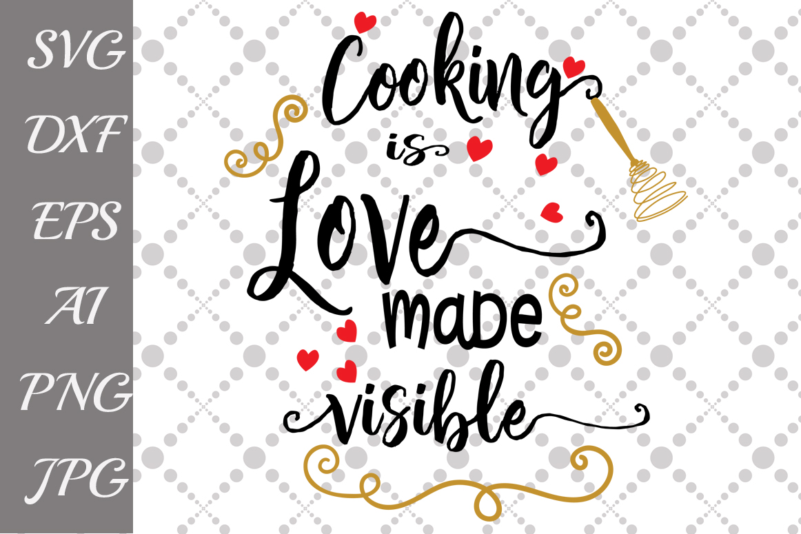 Download Cooking is Love Made Visible Svg (49597) | Illustrations ...