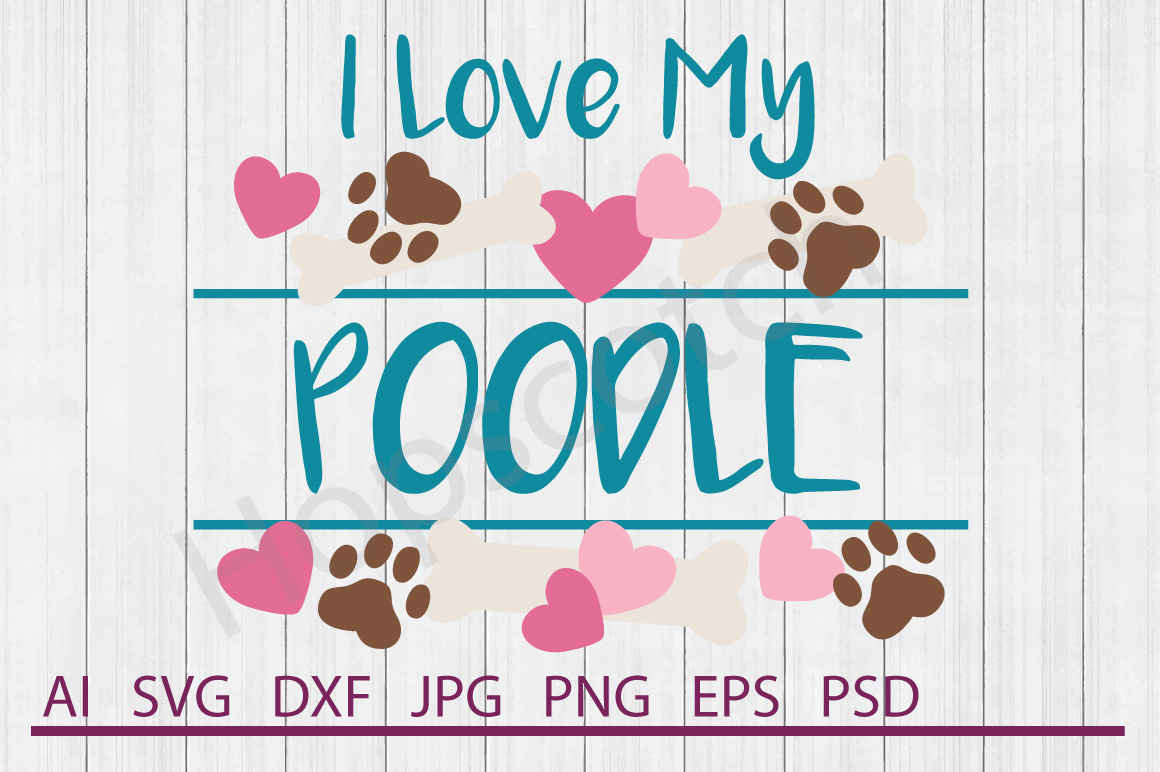 Download I Love My Poodle SVG, Dog SVG, DXF File, Cuttable File ...