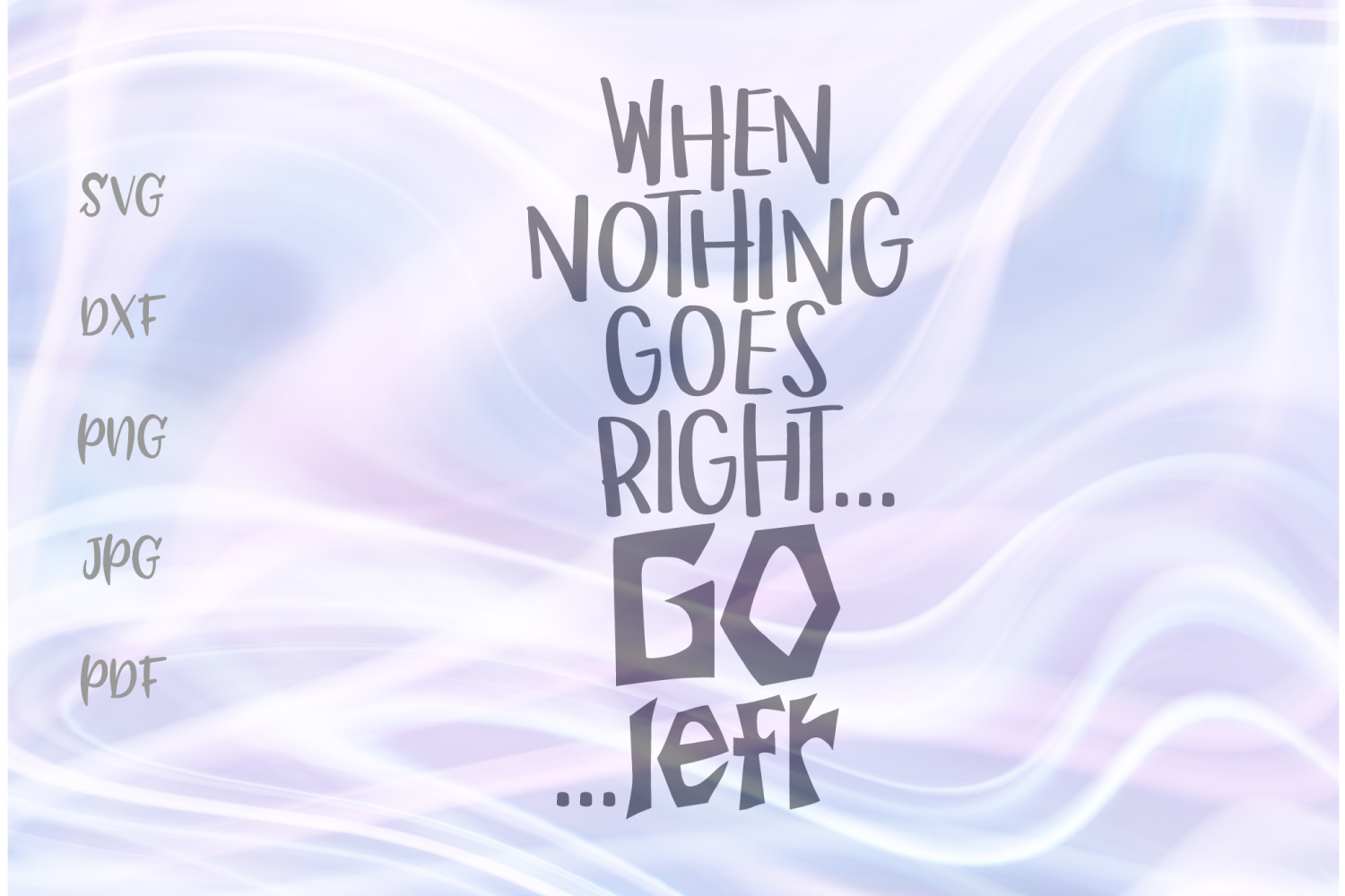 Download When Nothing Goes Right Go Left Svg For Cricut Cut File Dxf