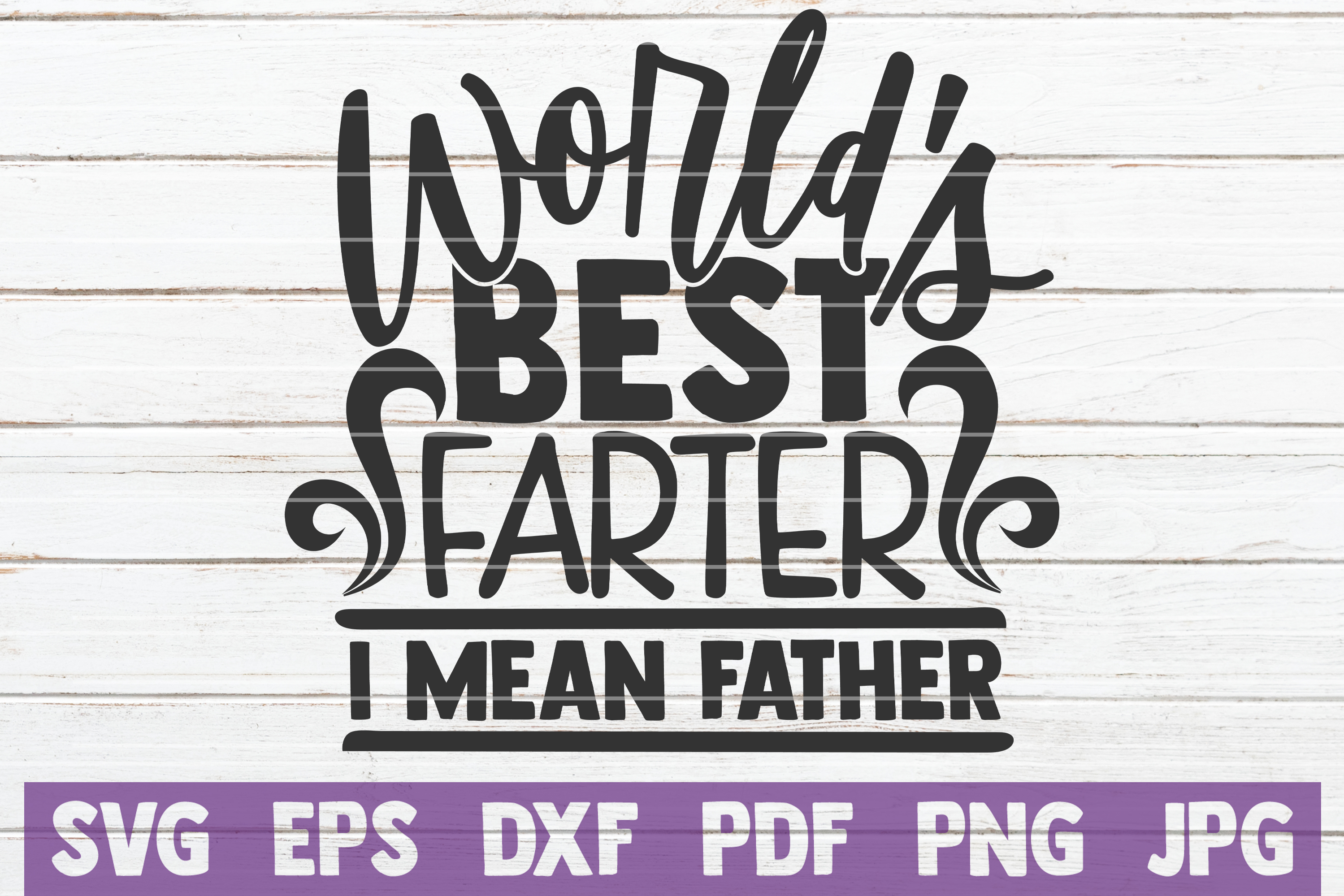 Download World's Best Farter I Mean Father SVG Cut File