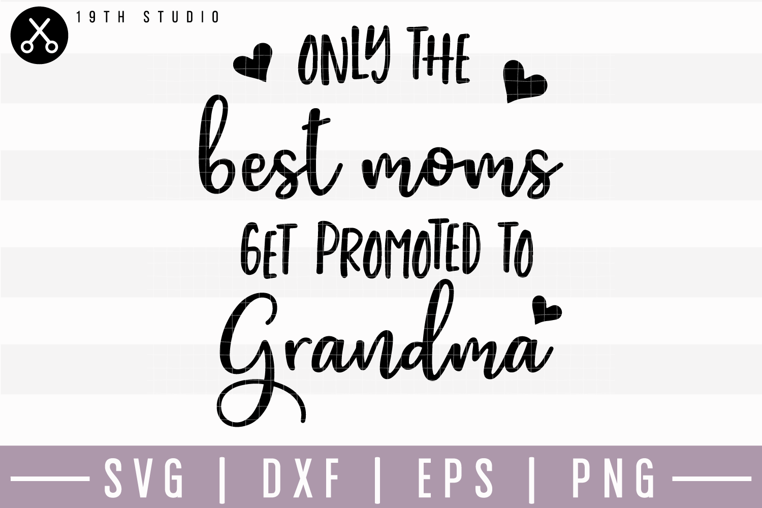 Download Only The Best Moms Get Promoted To Grandma SVG | M15F13 ...