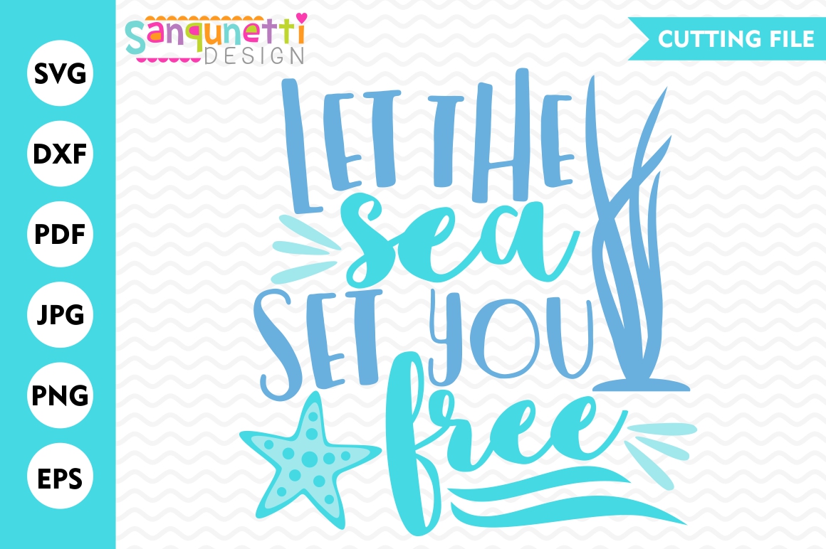 Download Let the sea set you free SVG, sea svg, summer svg, cut file (102385) | Cut Files | Design Bundles