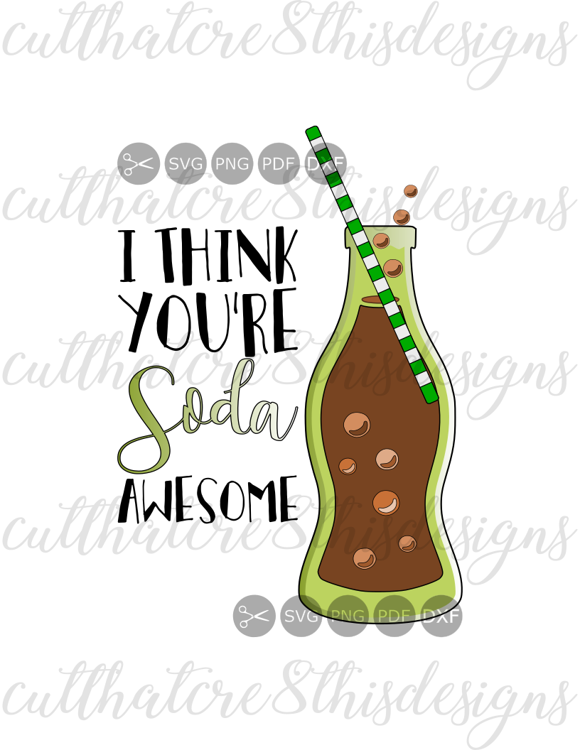 I Think You're Soda Awesome, Soda, Pop, Cute, Quotes, Sayings, Cut File