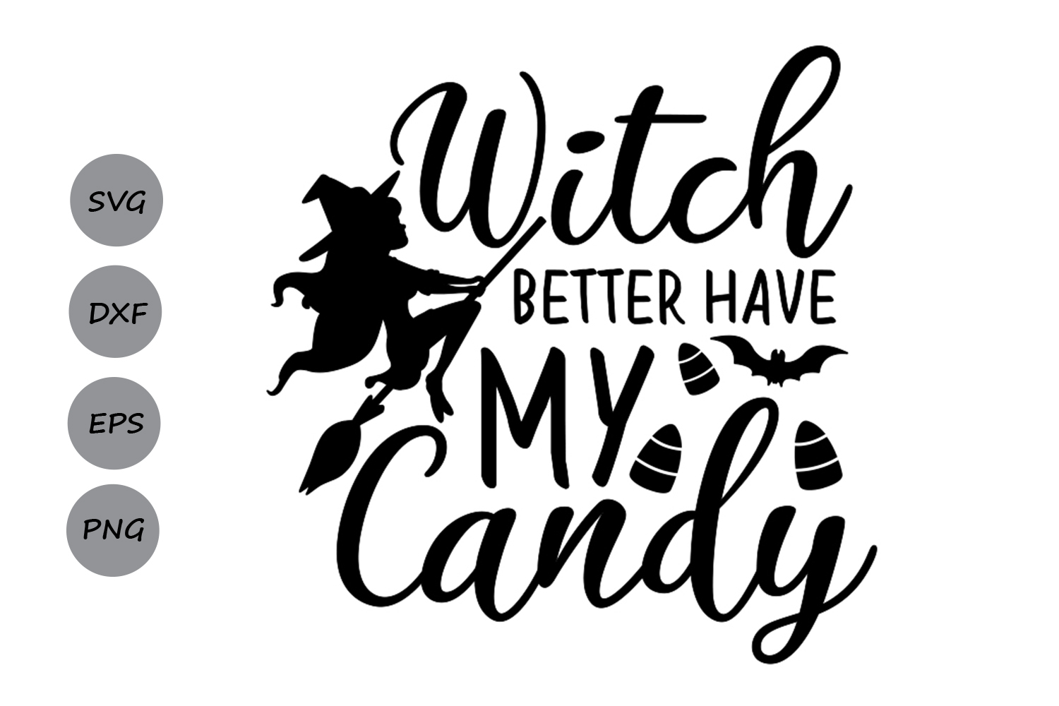 Download Witch Better Have My Candy svg, Halloween svg, Witch svg.