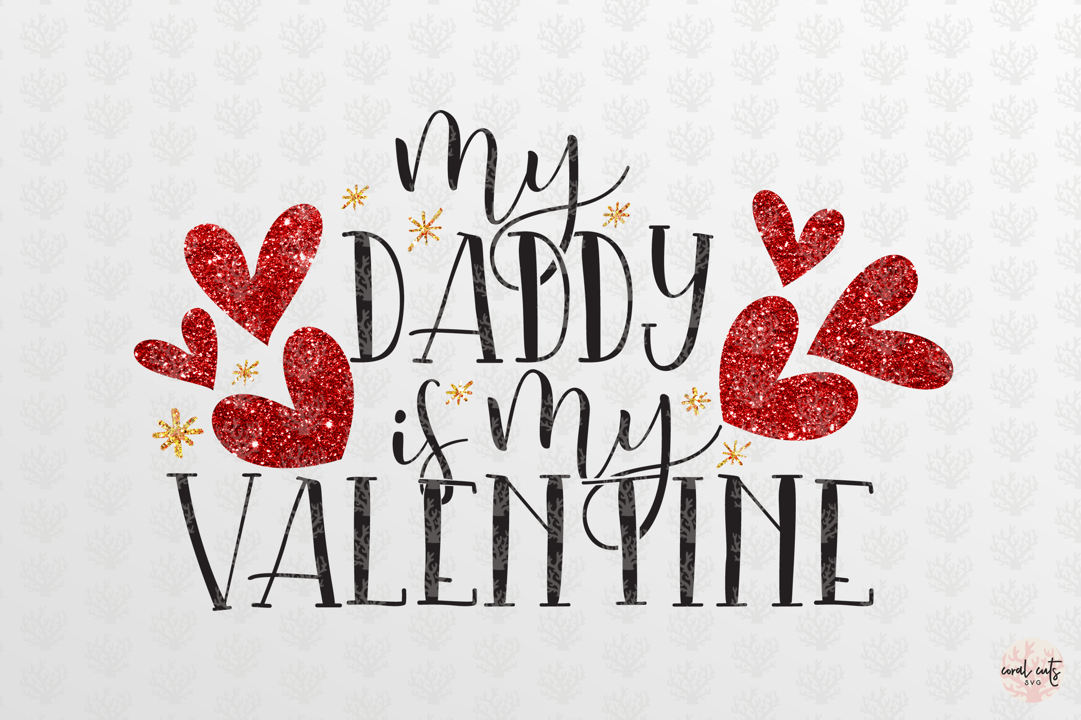 Download My Daddy Is My Valentine - Love & Wedding SVG EPS DXF PNG
