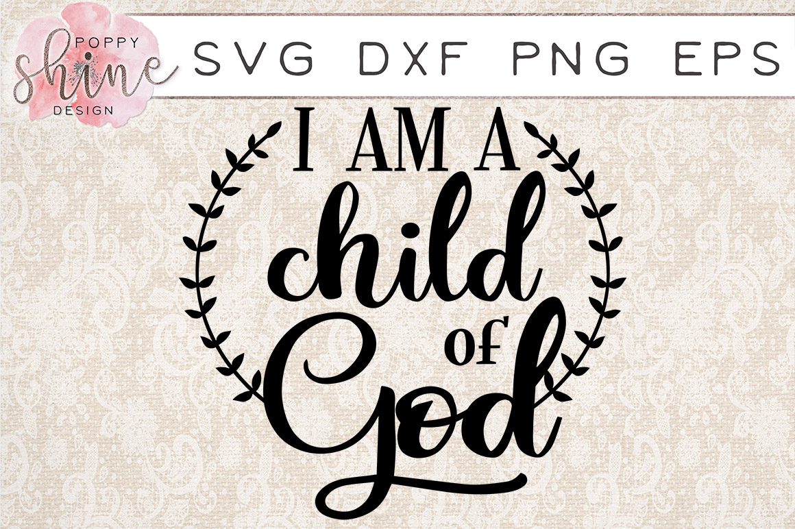 I Am A Child Of God SVG PNG EPS DXF Cutting Files (65571) | SVGs