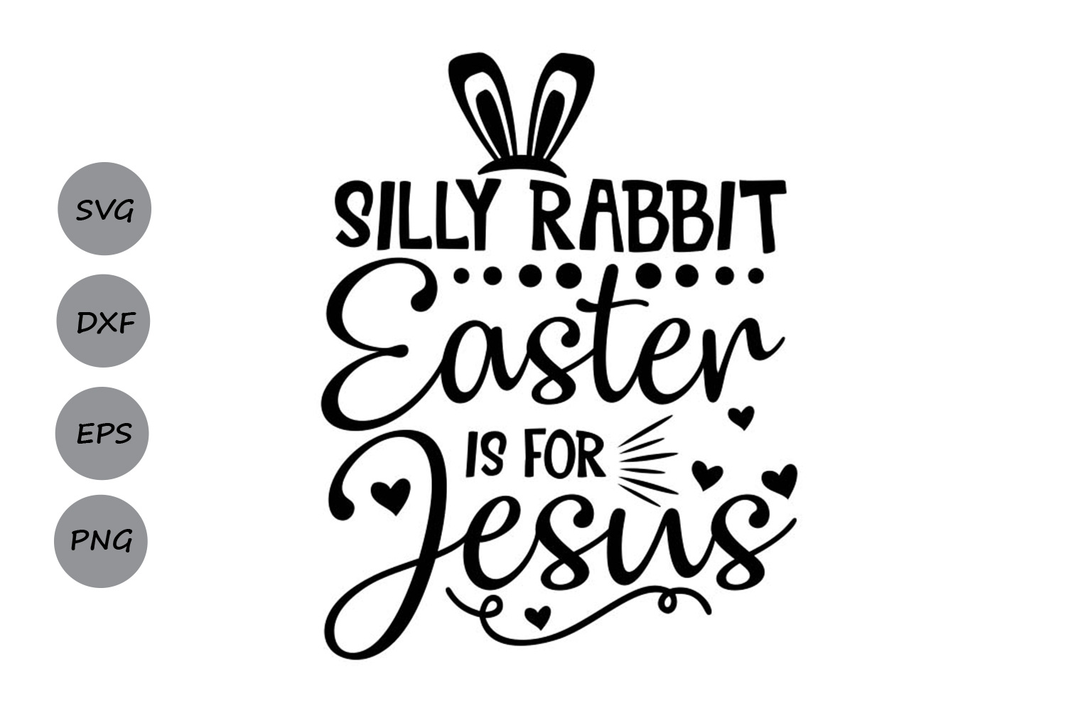 Silly Rabbit Easter Is For Jesus Svg, Easter svg, Jesus svg.