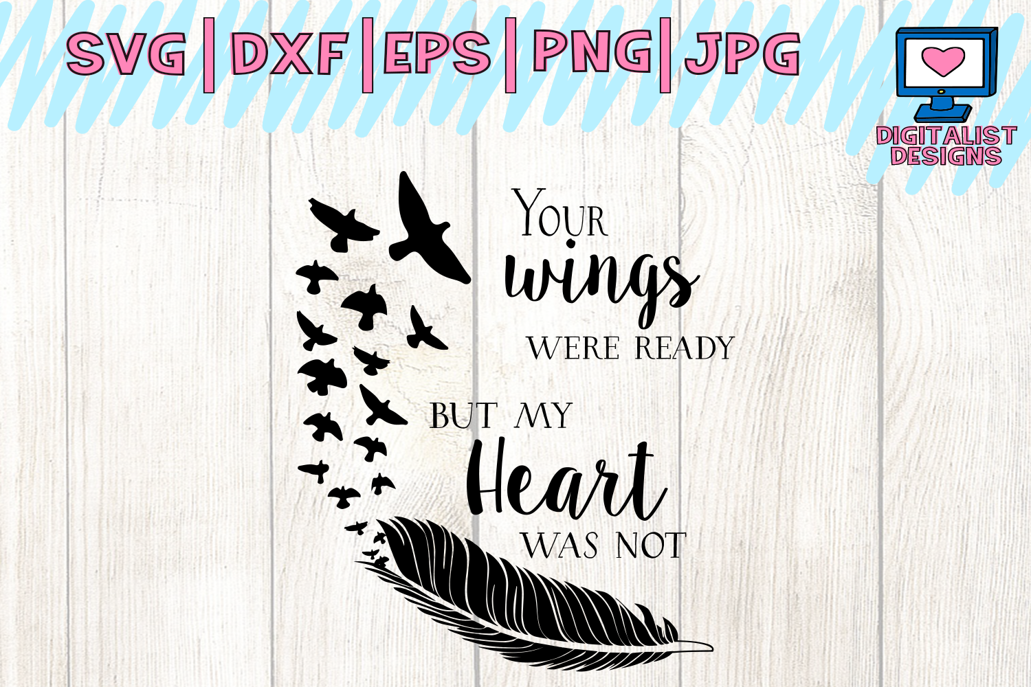 your wings were ready, my heart was not, in memory svg