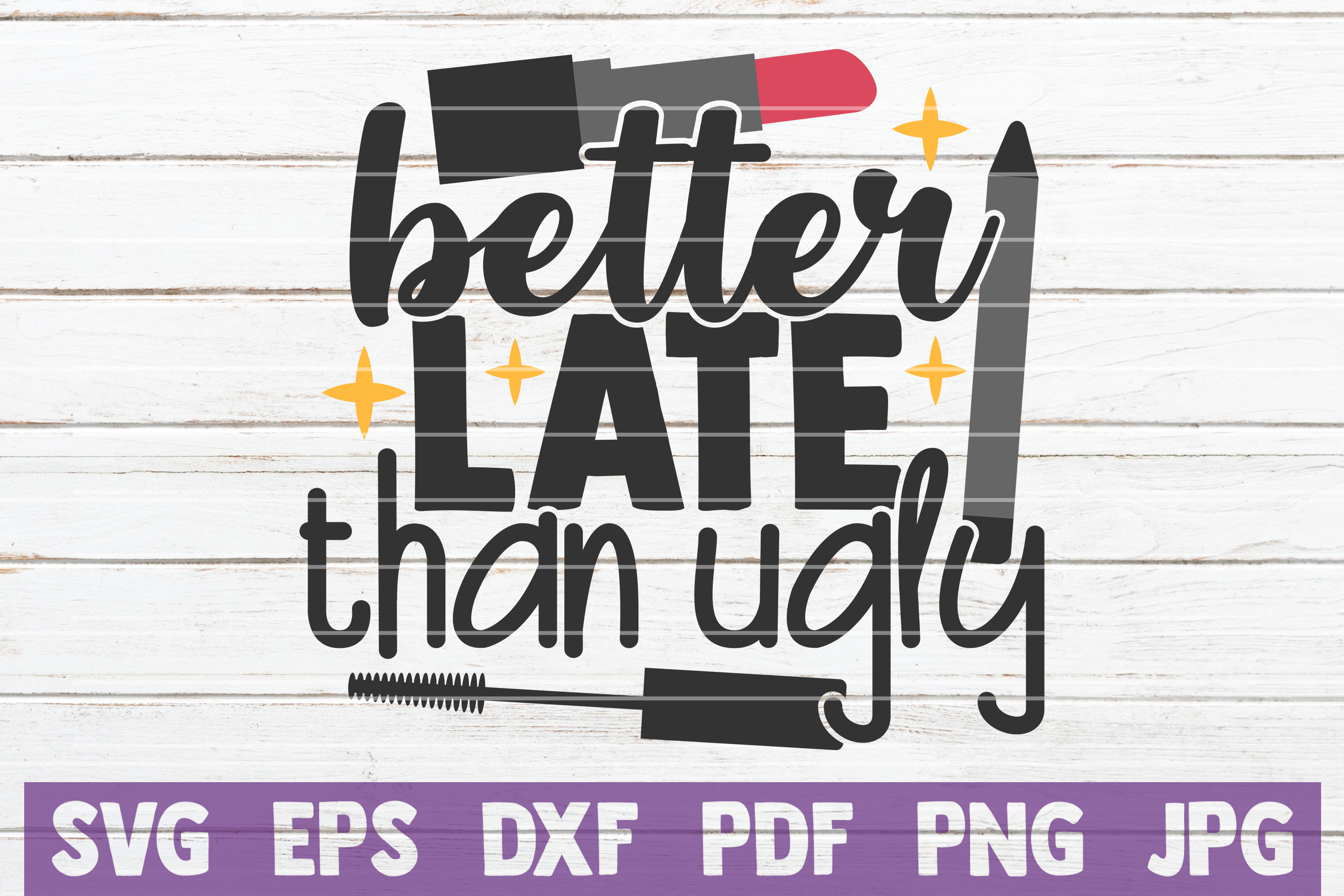 Better Late Than Ugly 413561 Cut Files Design Bundles