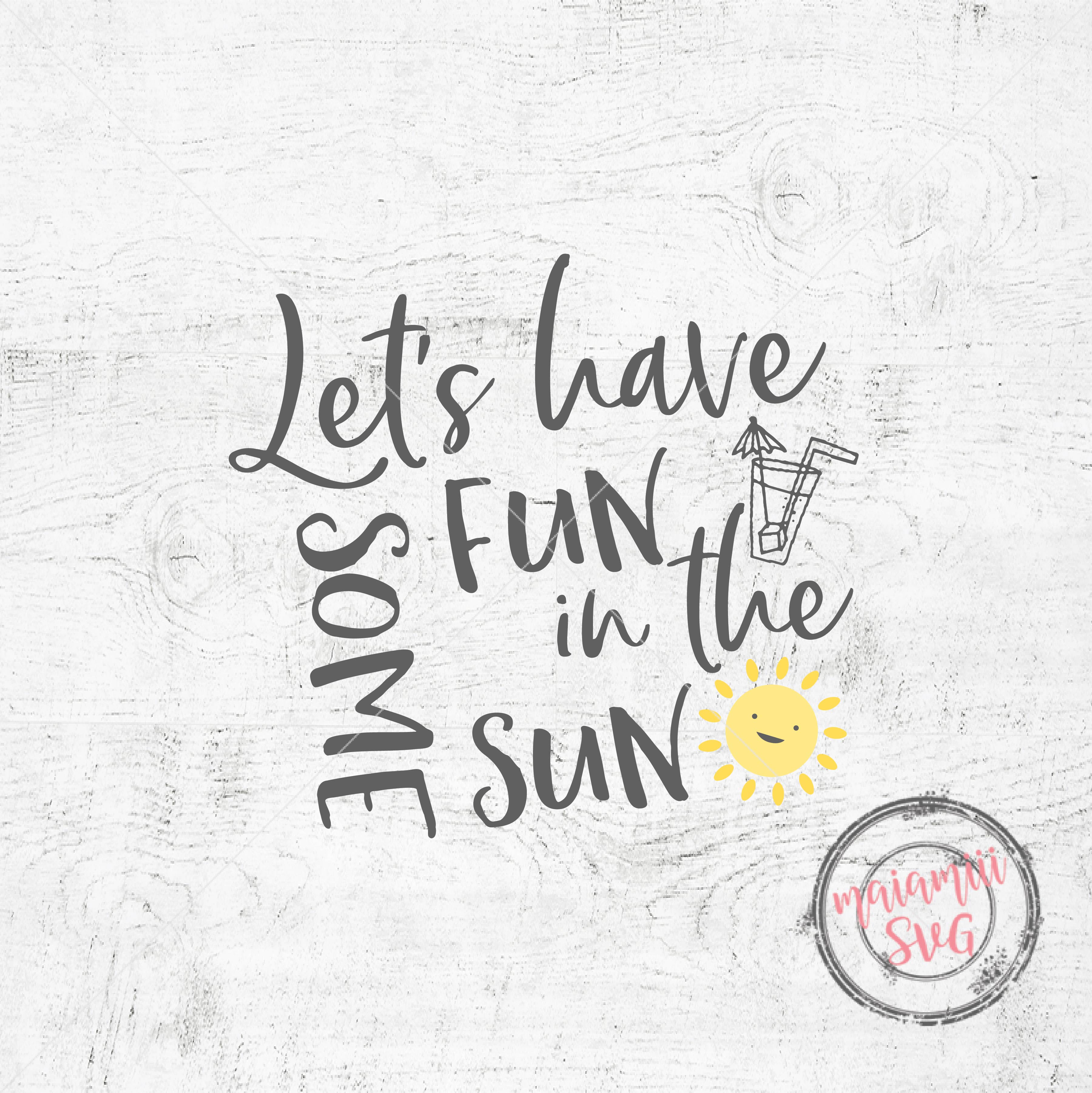 Svg Cut File Funny Saying Svg Lets Have Some Fun In The Sun Svg Cutting File 102870 Svgs