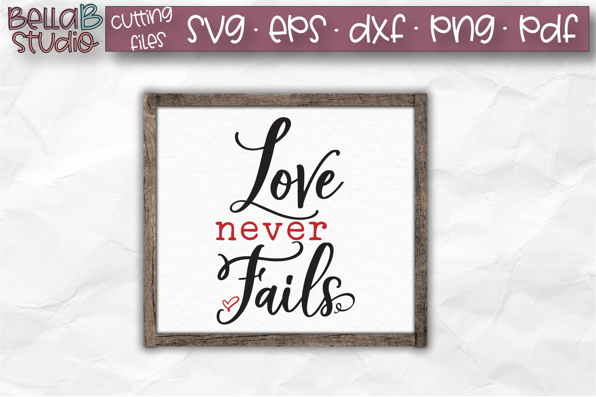 Love Never Fails Svg Cut File Valentine S Day Svg 176842 Svgs Design Bundles