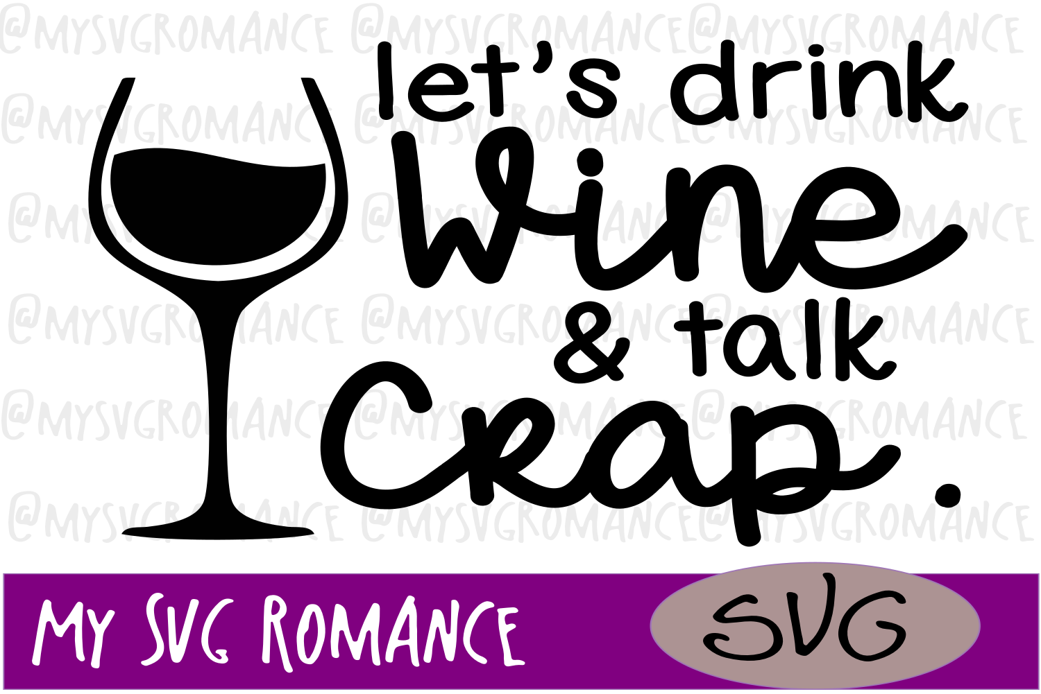 Let's Drink Wine & Talk Crap SVG Cut File