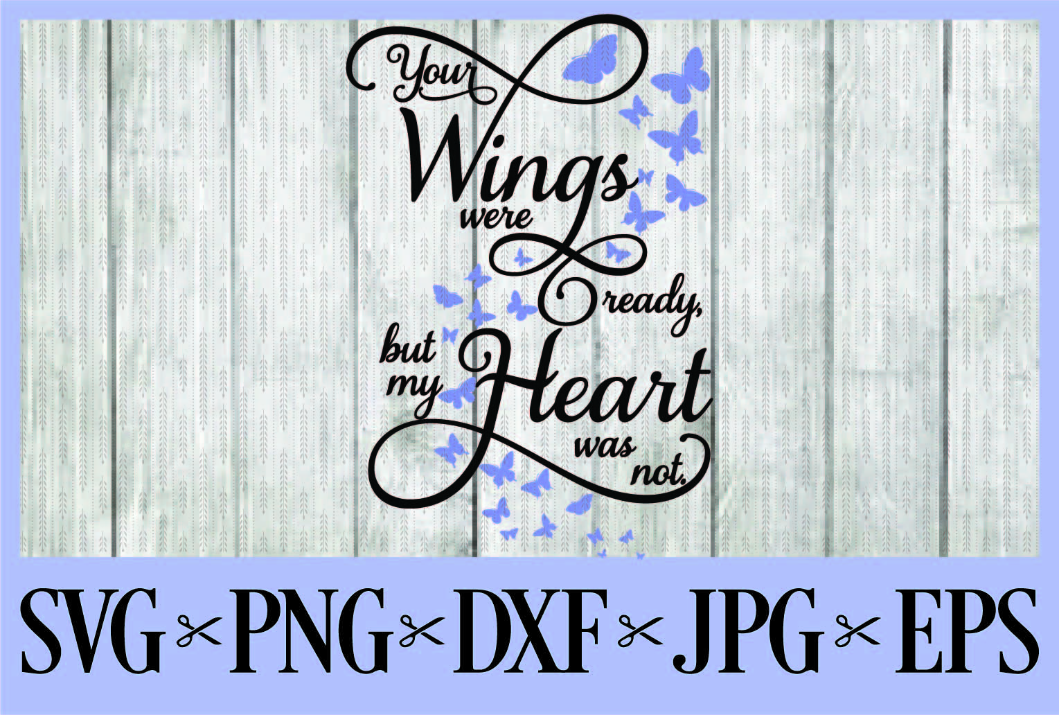 Download Your wings were ready, but my heart was not SVG PNG EPS ...