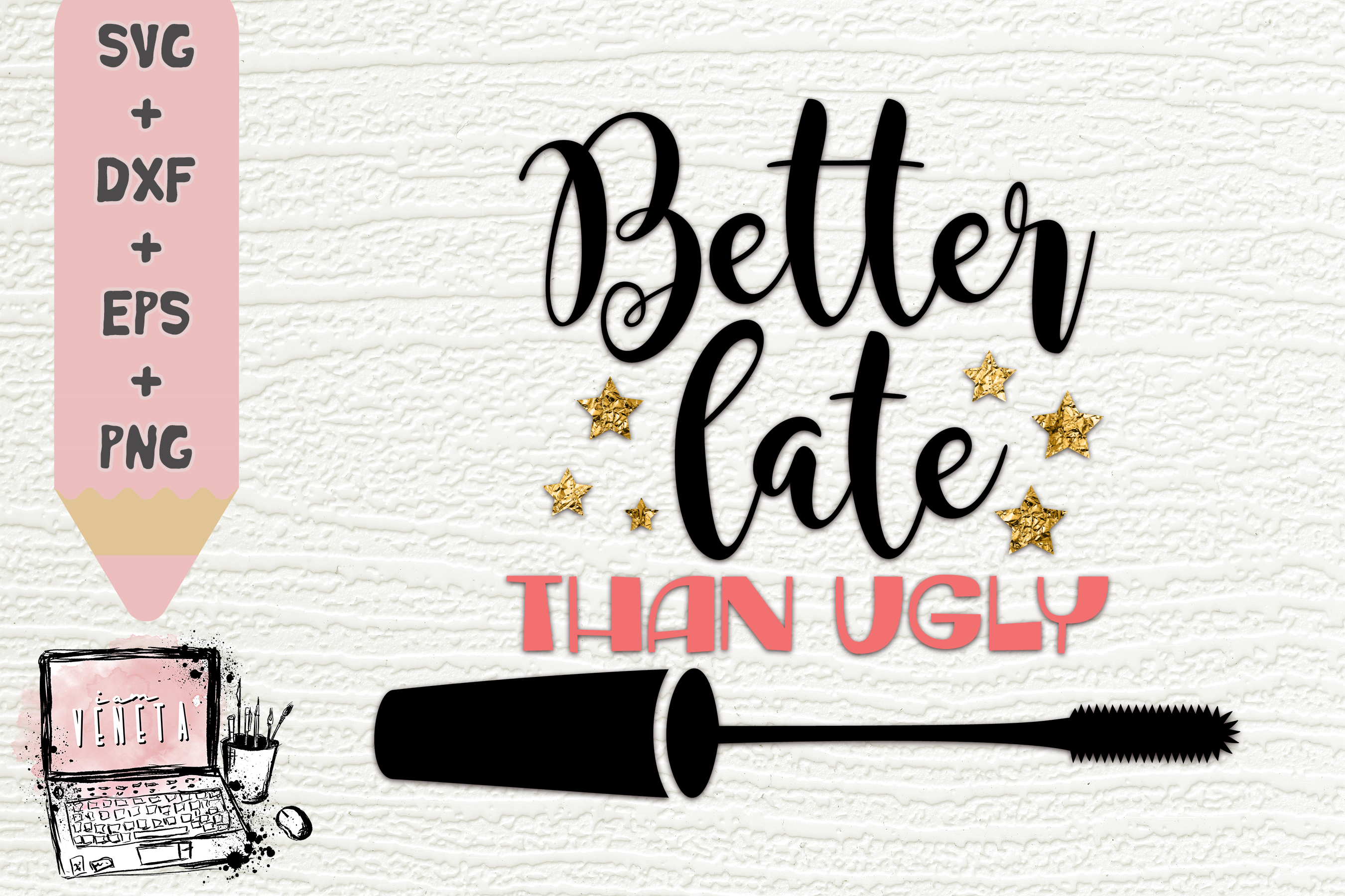 Download Better Late Than Ugly Funny Quotes Svg Dxf Eps Cut File