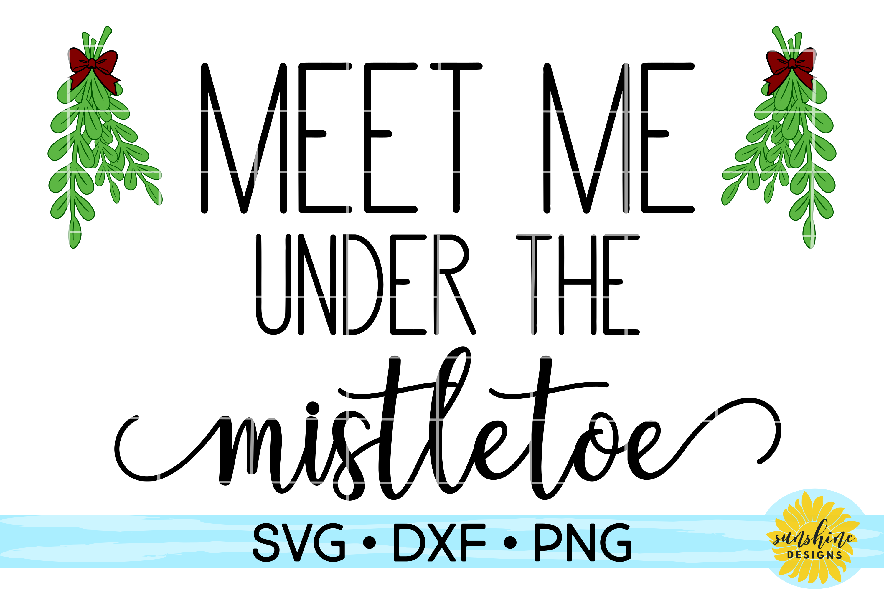 MEET ME UNDER THE MISTLETOE CHRISTMAS SIGN SVG DXF PNG