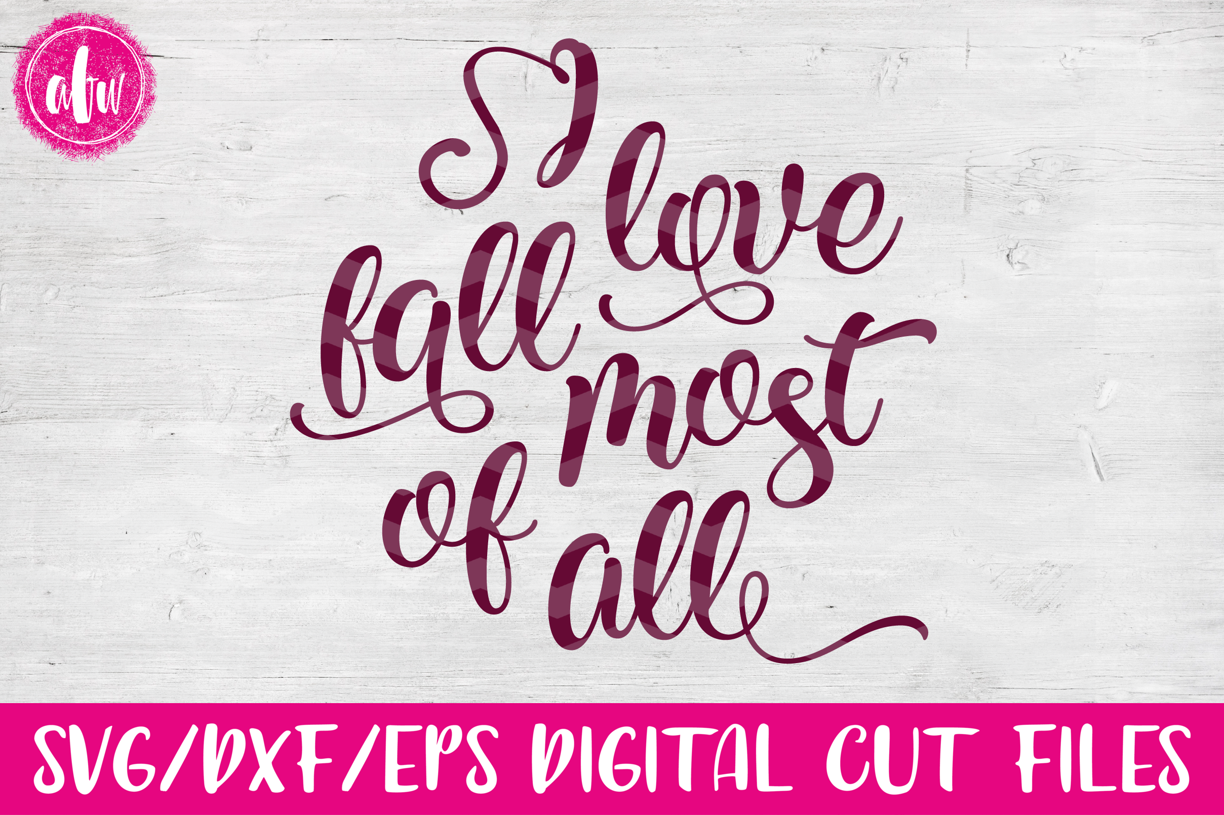 Download I Love Fall Most of All - SVG, DXF, EPS Cut Files