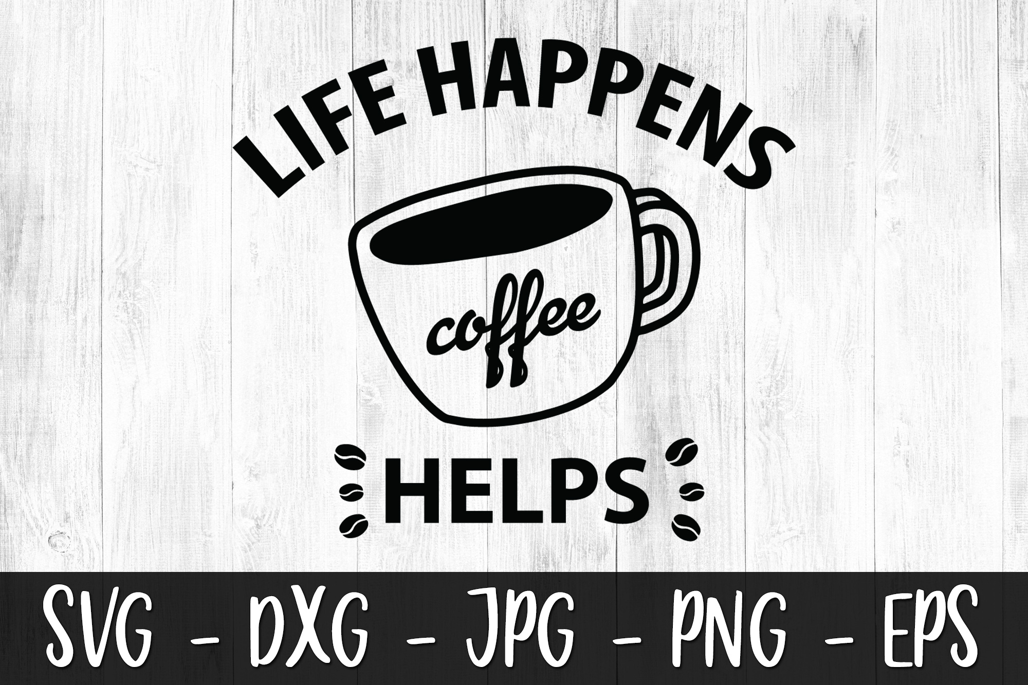 Free Free Life Happens Coffee Helps Svg 84 SVG PNG EPS DXF File