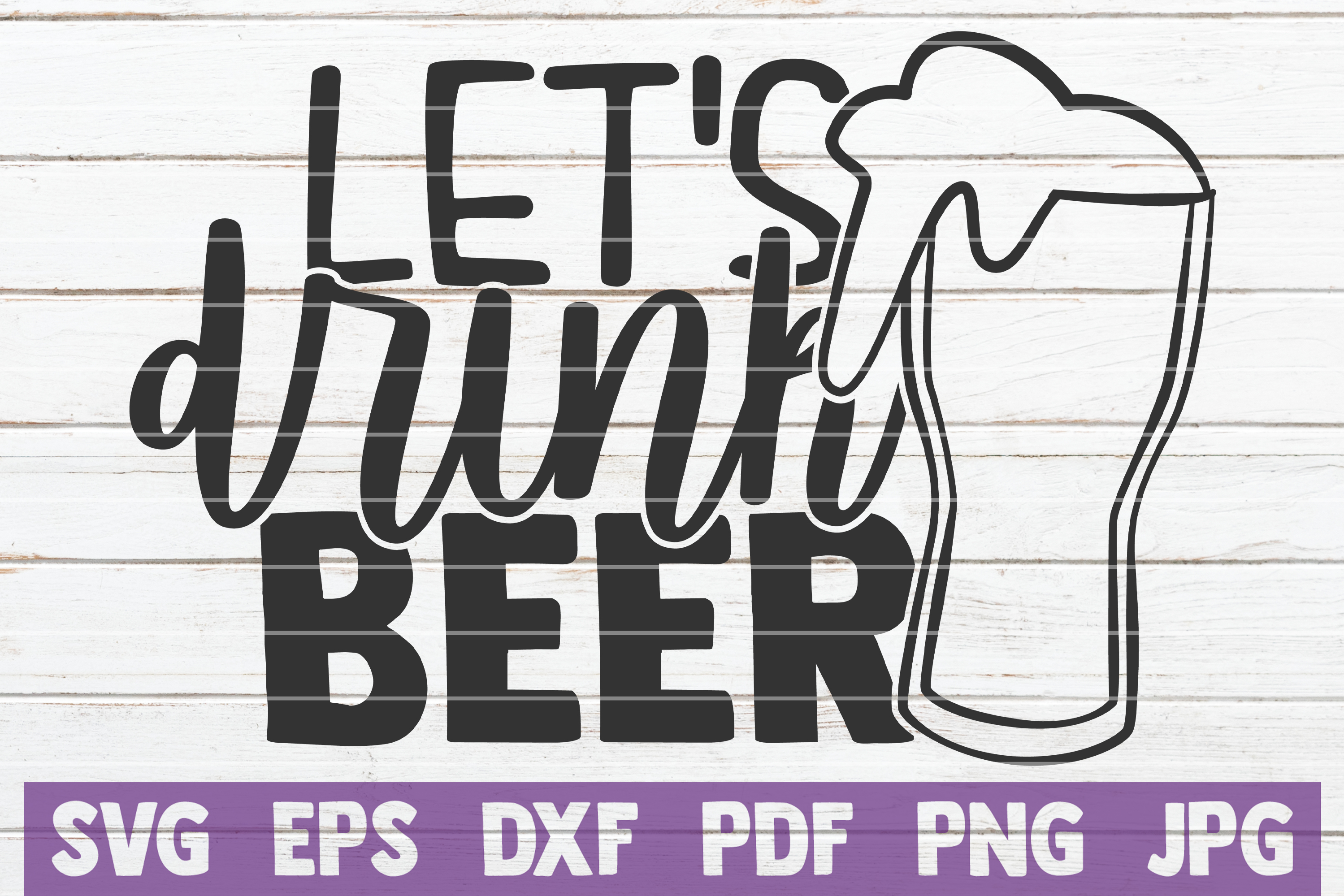 Let's Drink Beer SVG Cut File