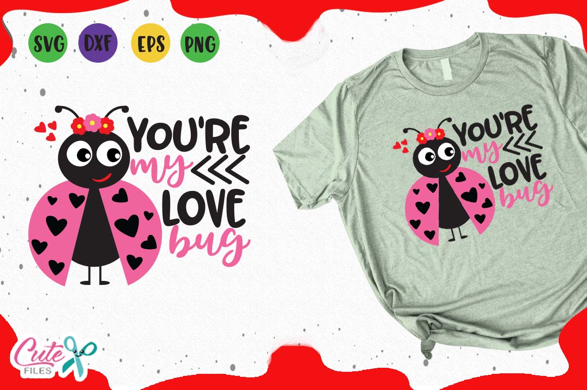 You're My Love Bug, svg valentines day cut files for craft