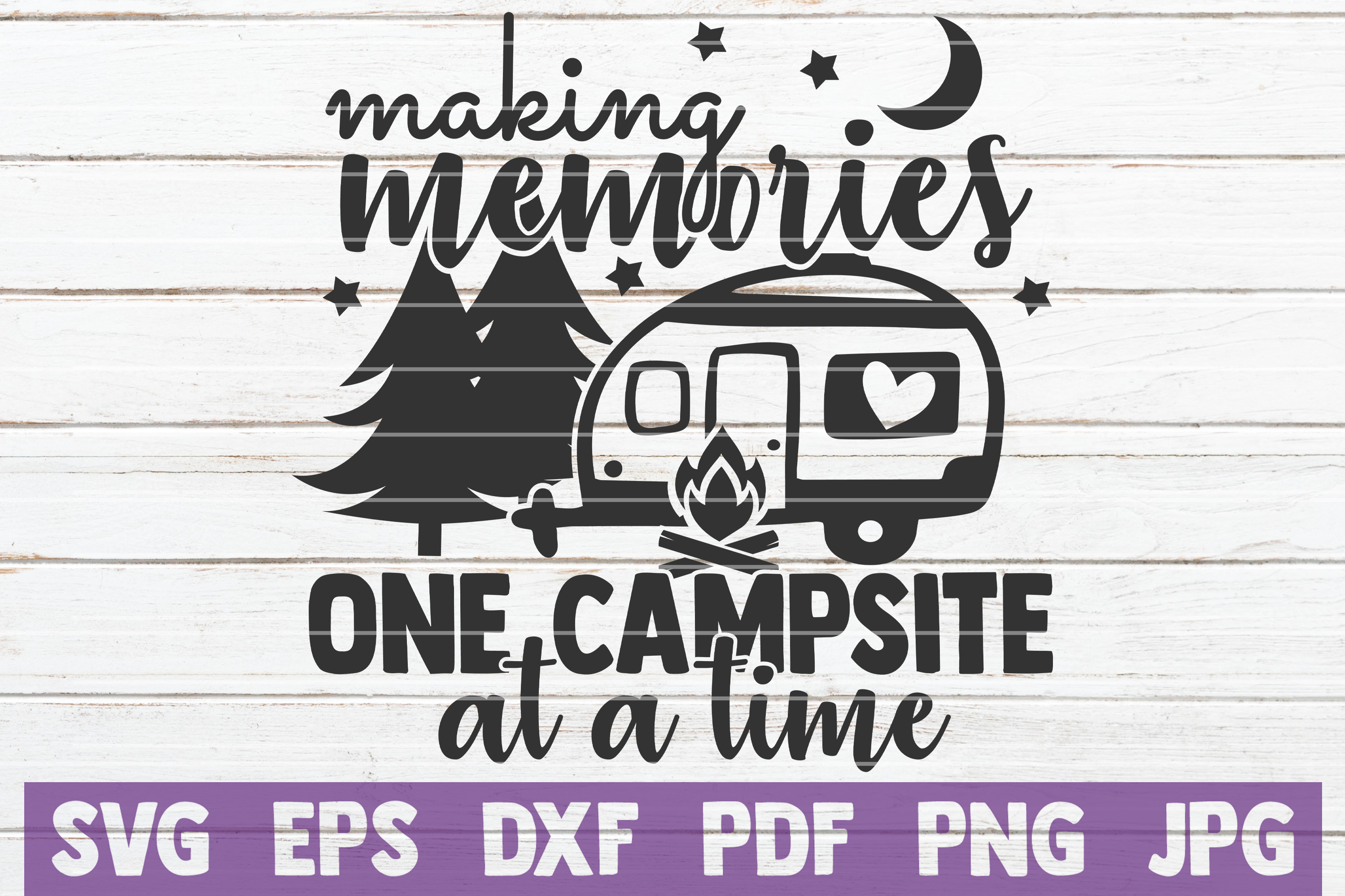 Download Making Memories One Campsite At A Time SVG Cut File ...