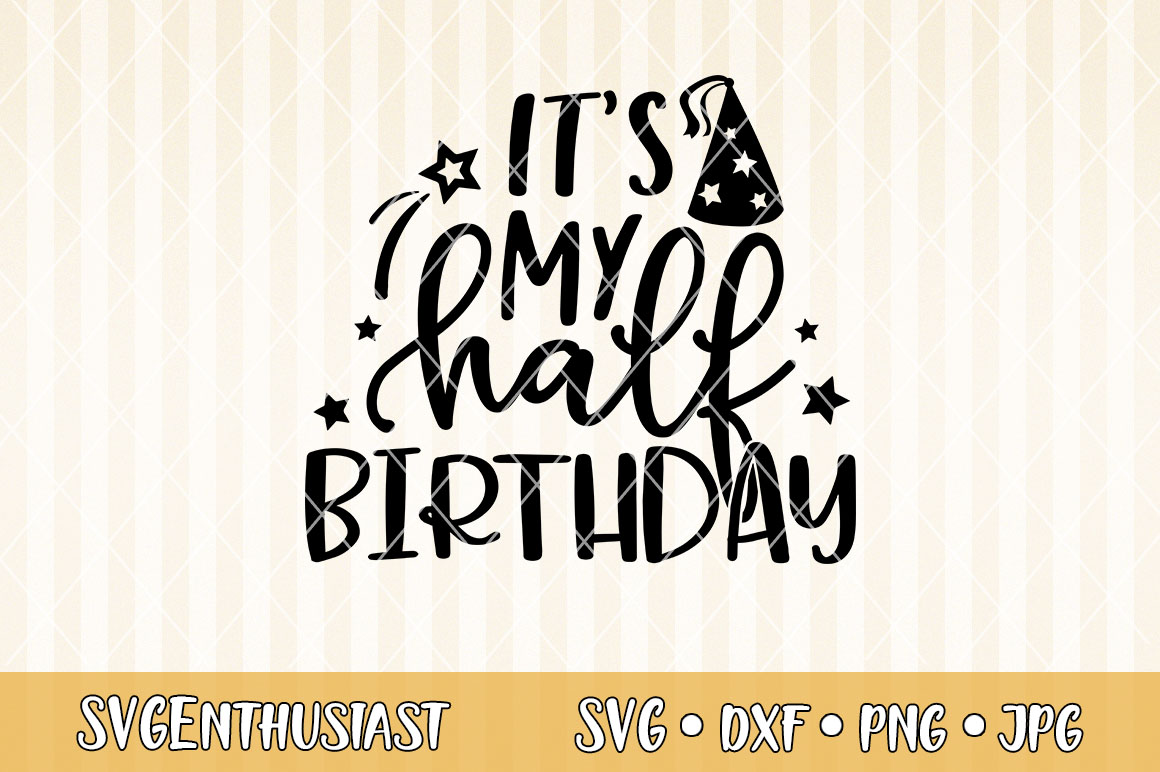 Download It's my half birthday SVG cut file (468479) | SVGs | Design Bundles