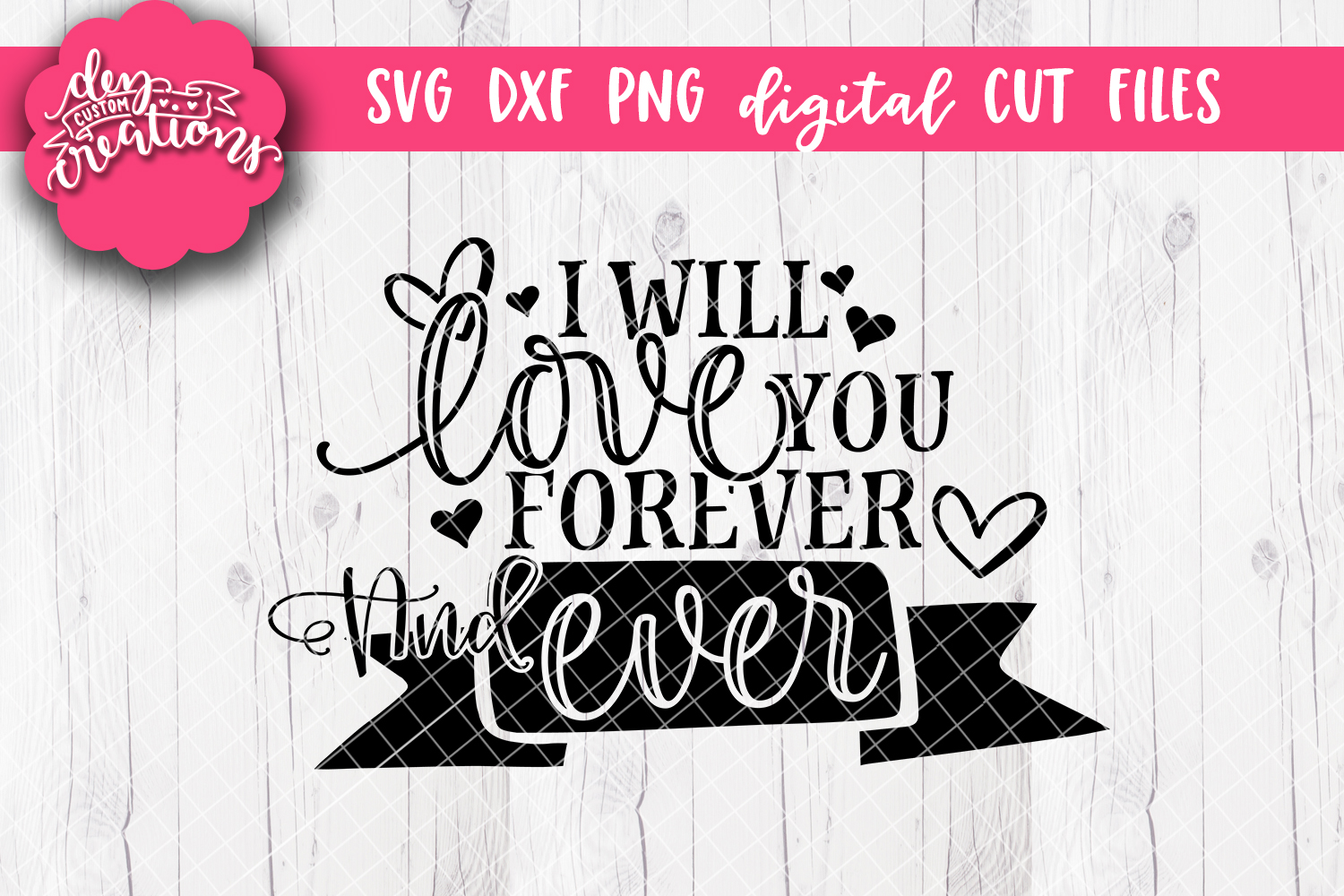 I Will Love You Forever and Ever - SVG DXF PNG Cut files ...