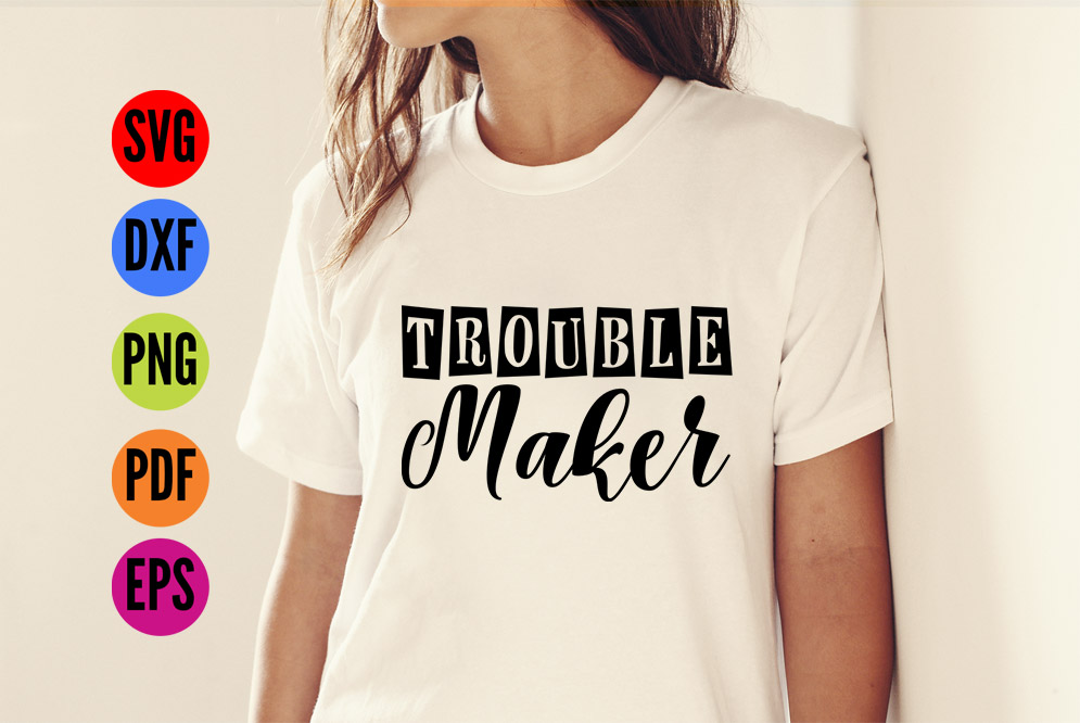 Download Trouble Maker SVG T-shirt Design Cutting File