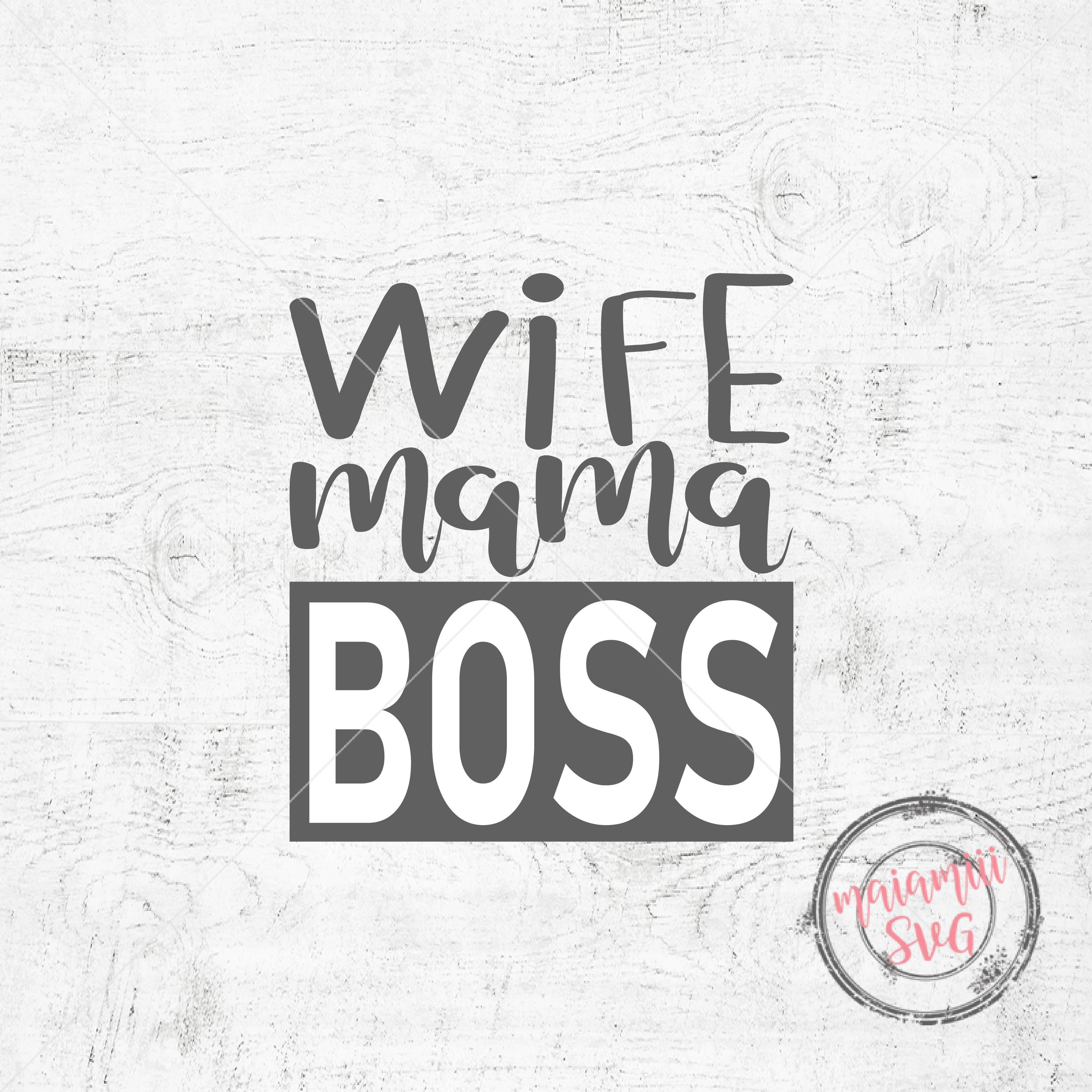 Download Wife SVG Mama Svg Boss SVG Mom Life Svg Wife Mama Boss Svg ...