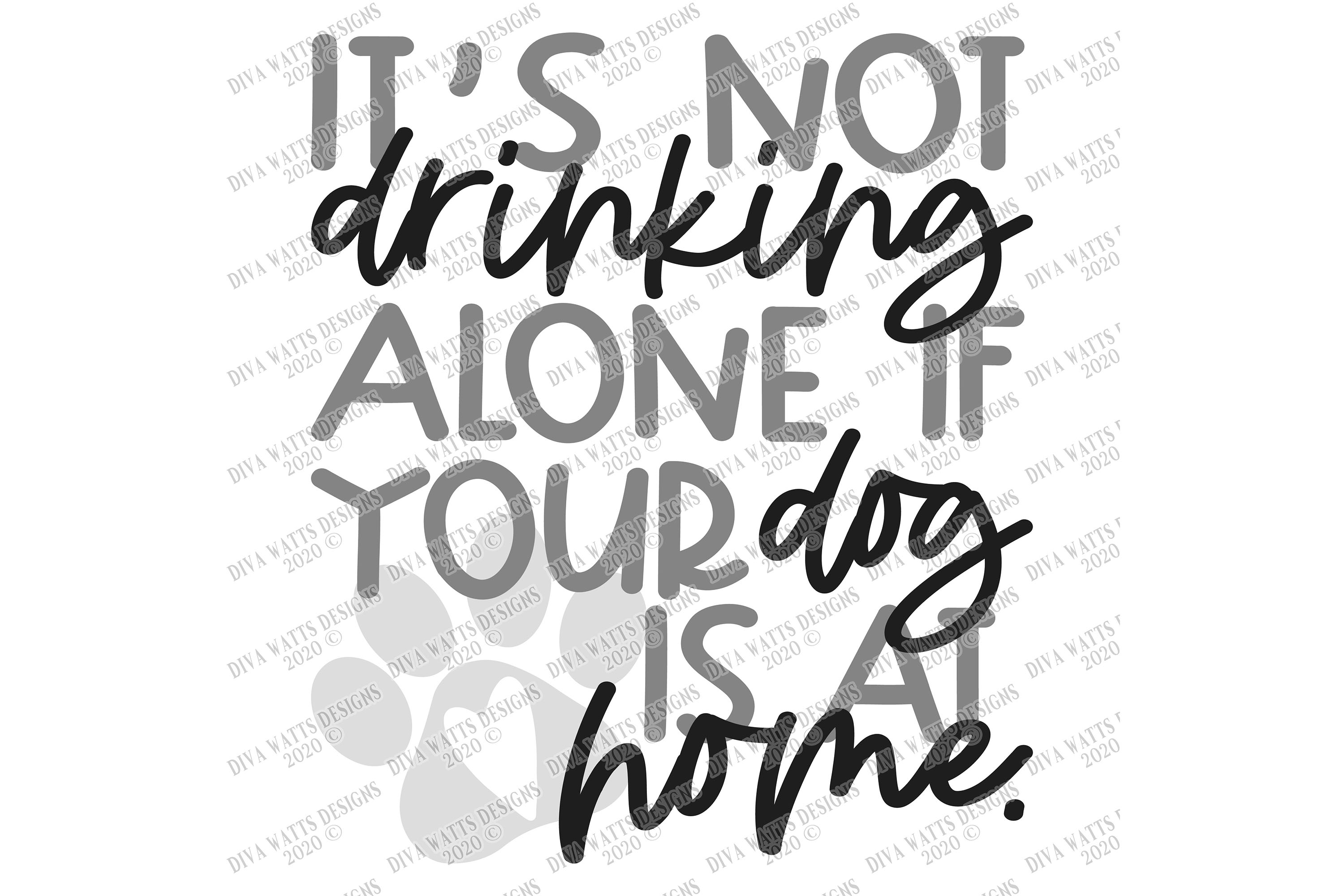 It's Not Drinking Alone If Your Dog Is At Home - Wine SVG