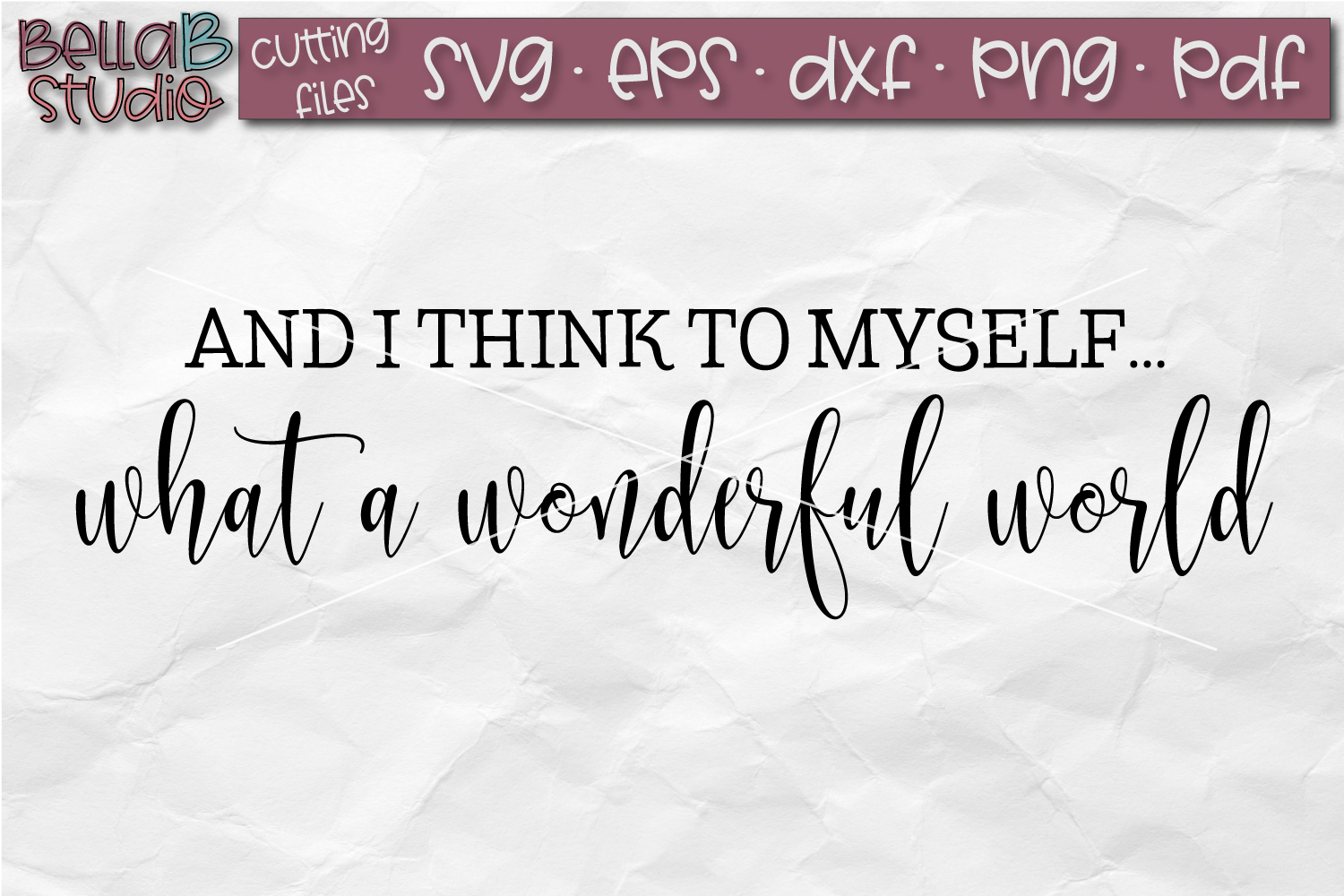 And I Think To Myself What a Wonderful World SVG (115609) SVGs