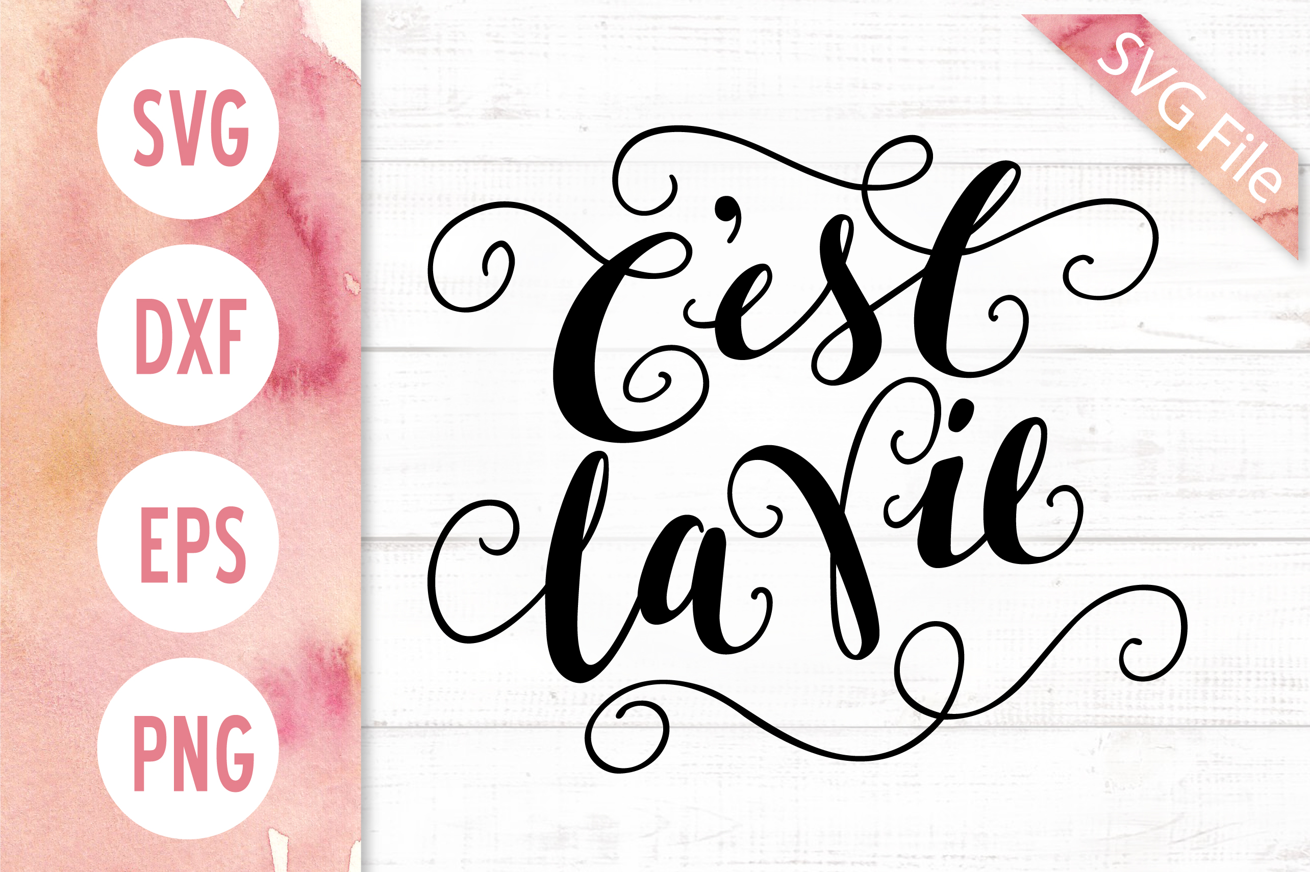 C'est La Vie SVG DXF PNG JPG EPS Cute French Quote SVG Files