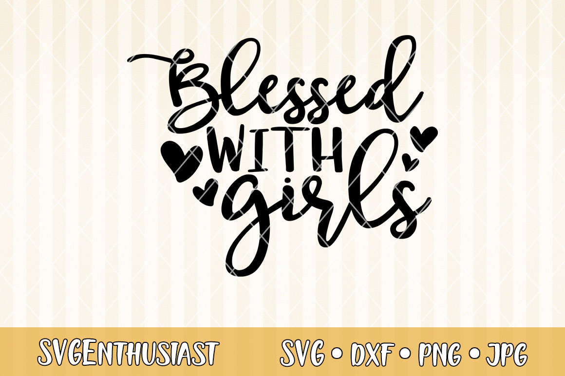 Download Blessed With Girls Svg Cut File 422452 Svgs Design Bundles