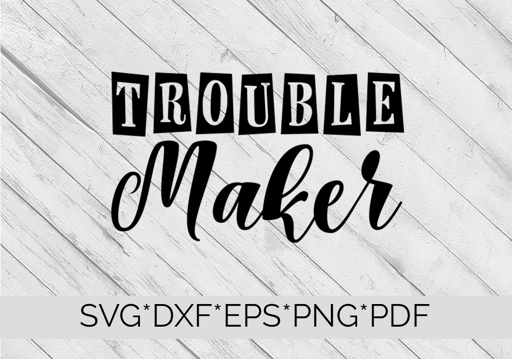 Download Trouble Maker SVG T-shirt Design Cutting File