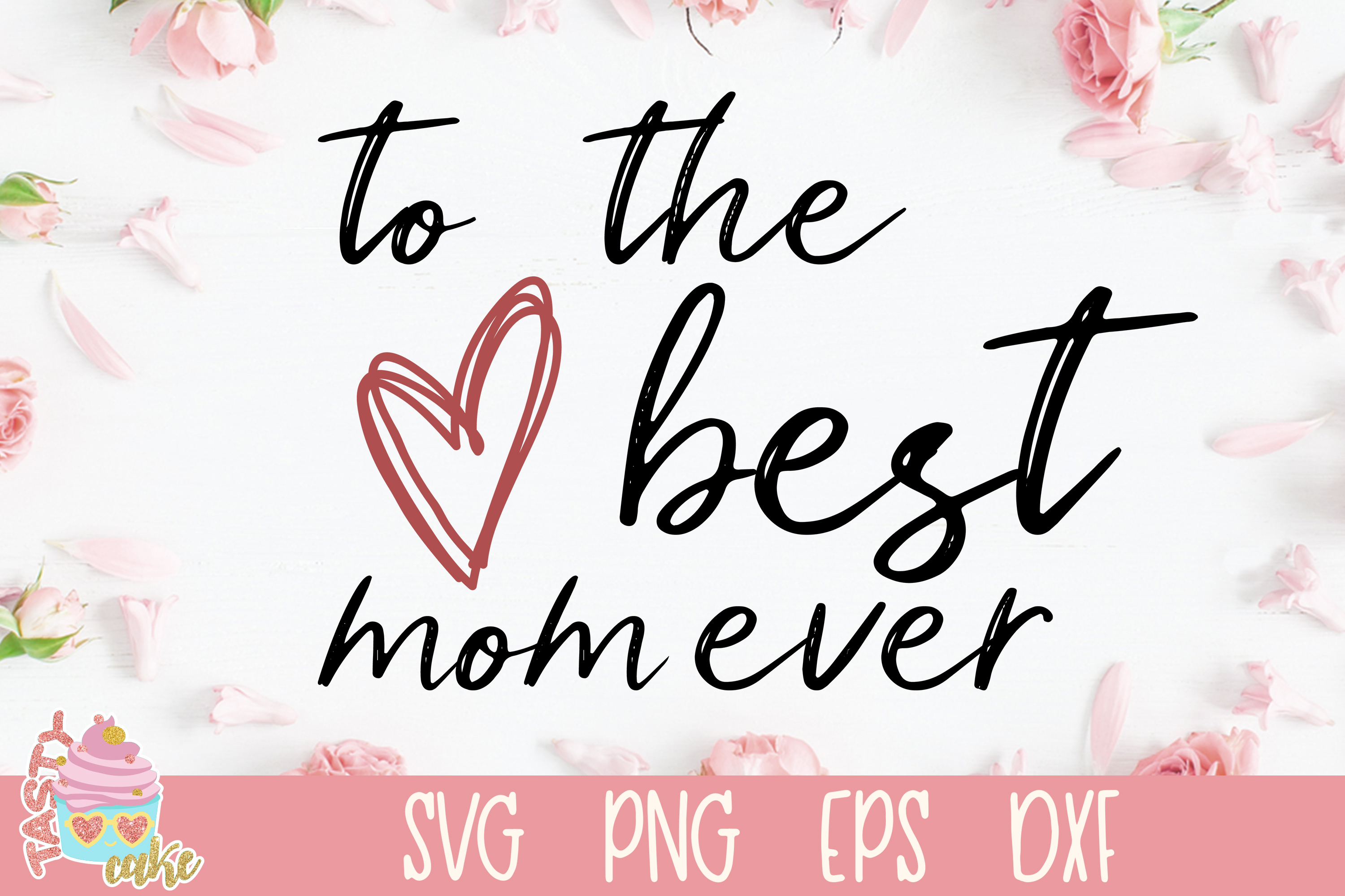 Download To The Best Mom Ever SVG - Mother SVG Design (354611) | SVGs | Design Bundles