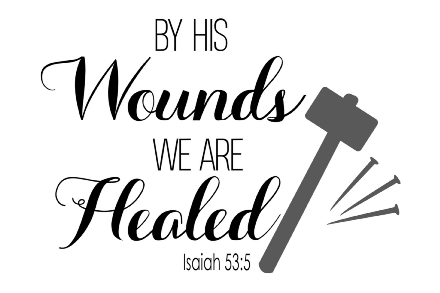 By His wounds we are healed svg cut file Christian faith svg (110605