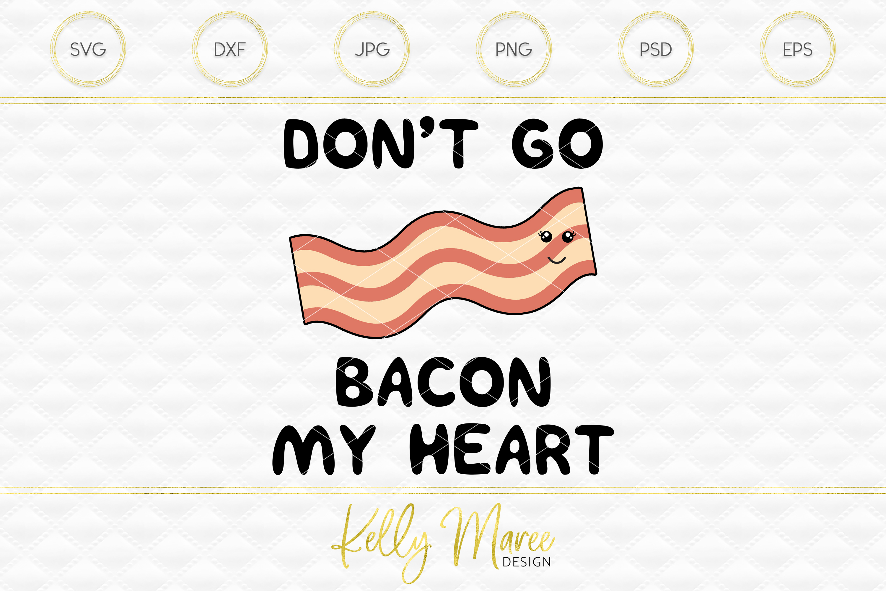 Dont Go Bacon My Heart SVG File