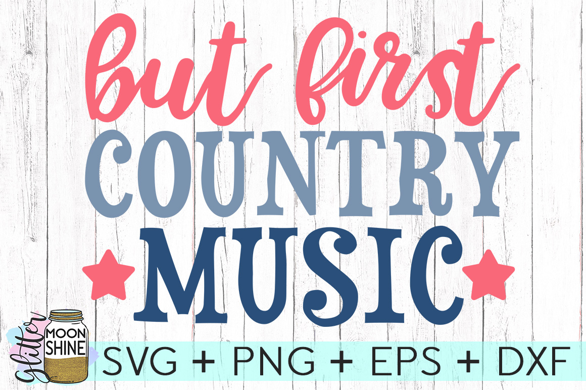 Download But First Country Music SVG DXF PNG EPS Cutting Files (75905) | SVGs | Design Bundles