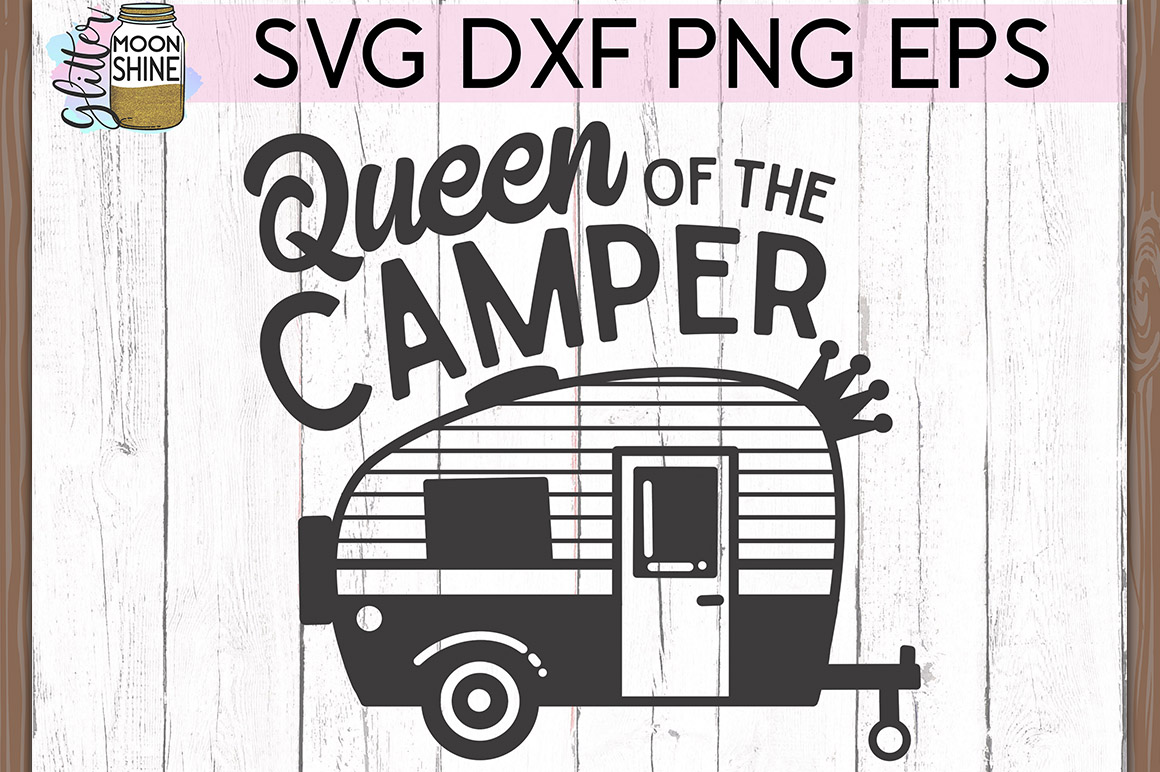 Queen Of The Camper SVG DXF PNG EPS Cutting Files (275251 ...