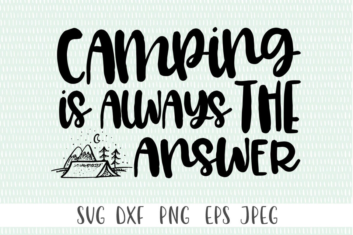 Funny Camping Quote SVG - Camping Is Always The Answer (501735) | SVGs