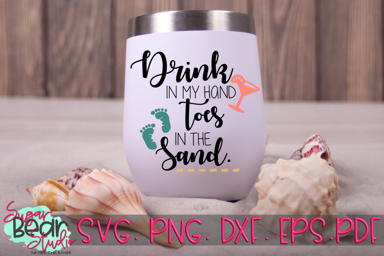 Download Drink in my Hand Toes in the Sand - A Summer SVG (72918 ...