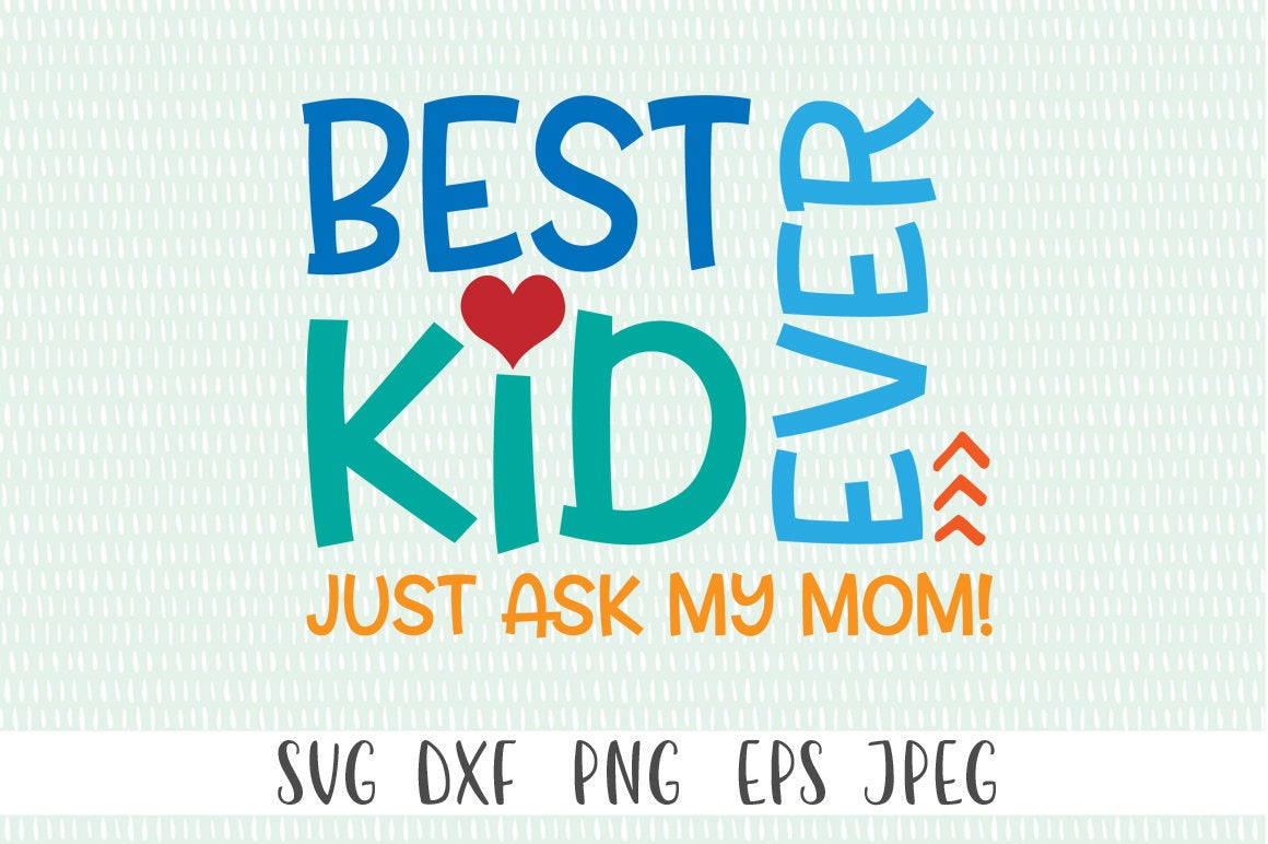 Download Best Kid Ever. Just Ask My Mom SVG Cut File
