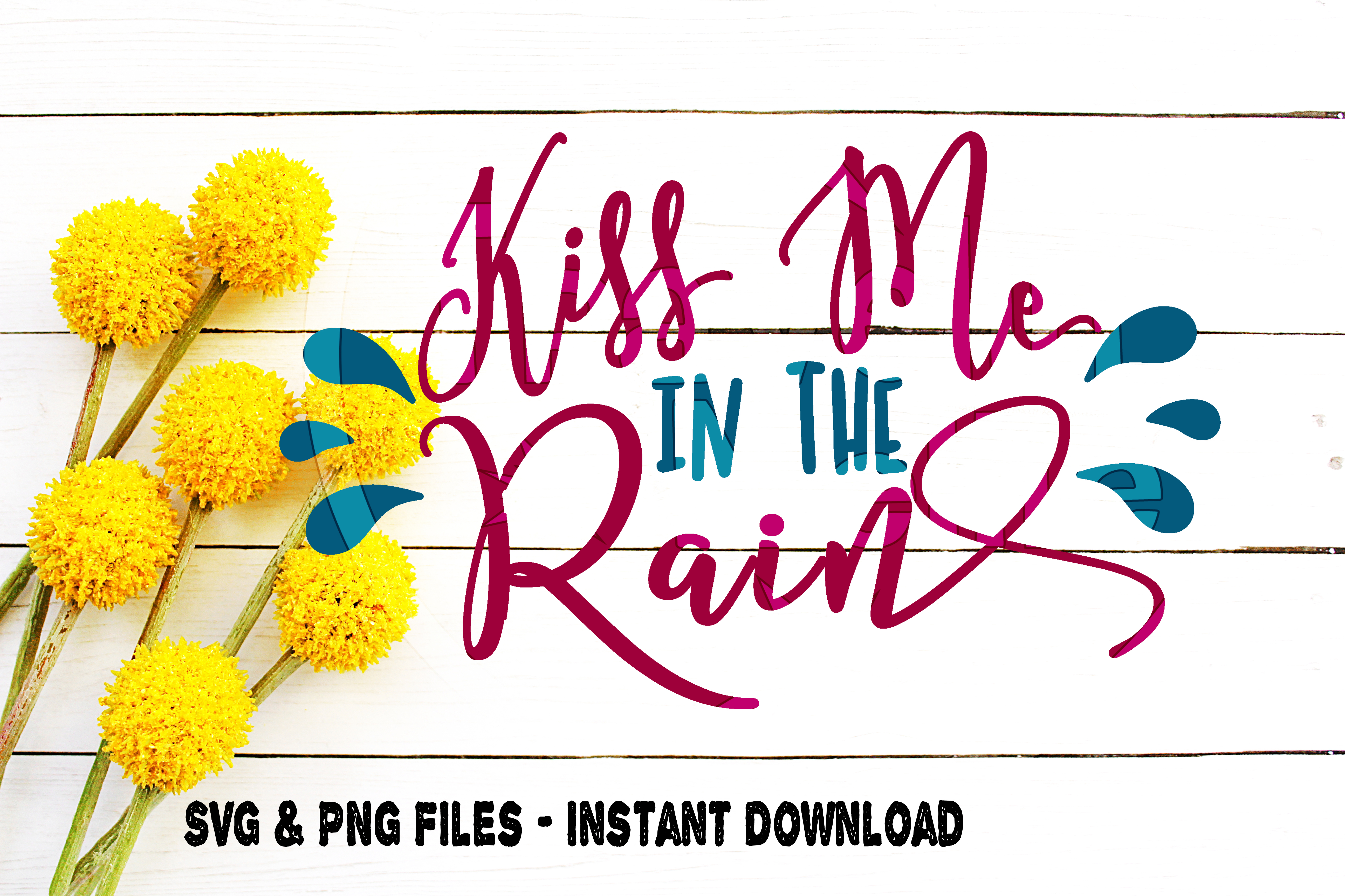 Kiss Me In The Rain SVG, Rain SVG, Rainy Day SVG, Rainy Day Quote svg