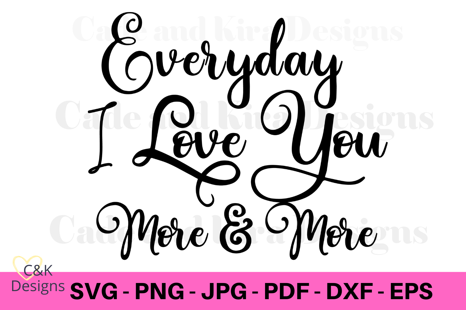 Everyday I Love You More And More Svg