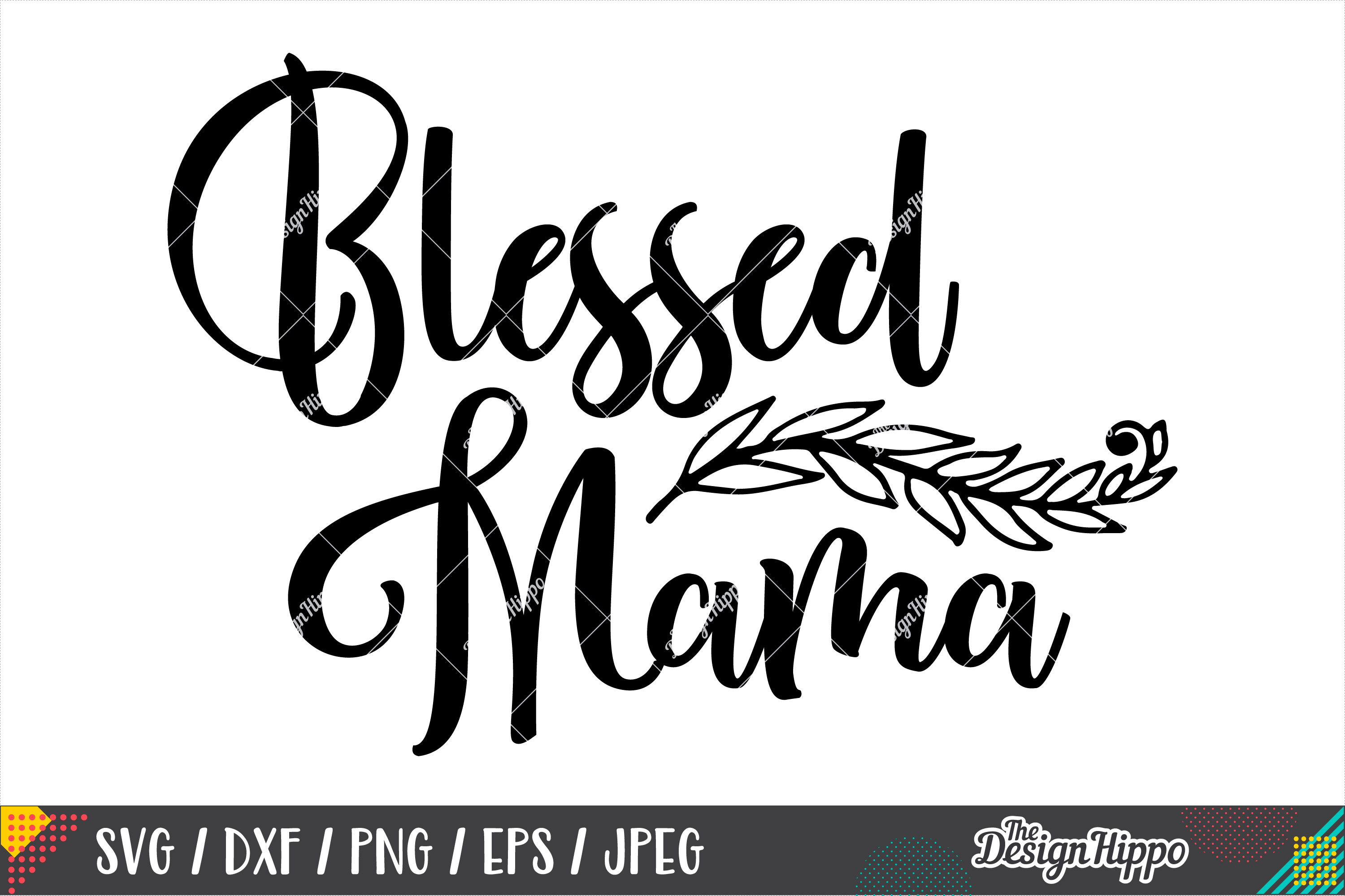 Blessed Mama SVG PNG DXF EPS Cricut Cutting Files